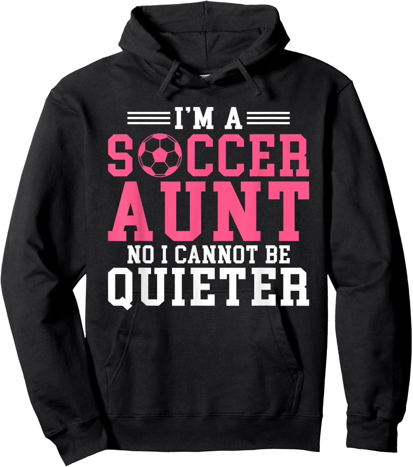 Im a Soccer Aunt no i cannot be Quieter Soccer Aunt Hoodie - Hoodie | Black