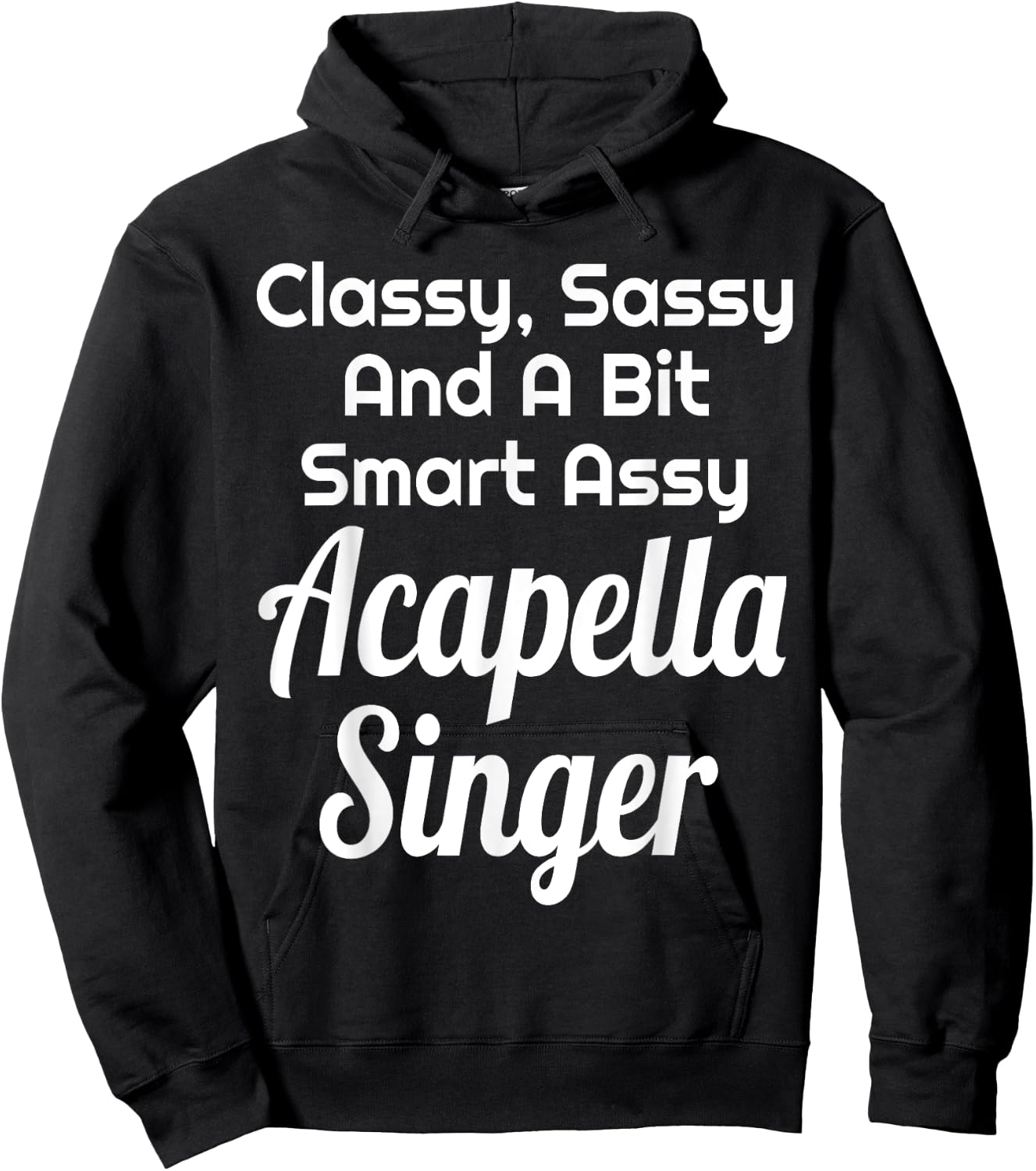 Classy Sassy And A Bit Smart Assy Acapella Singer Choir Hoodie - Hoodie | Black