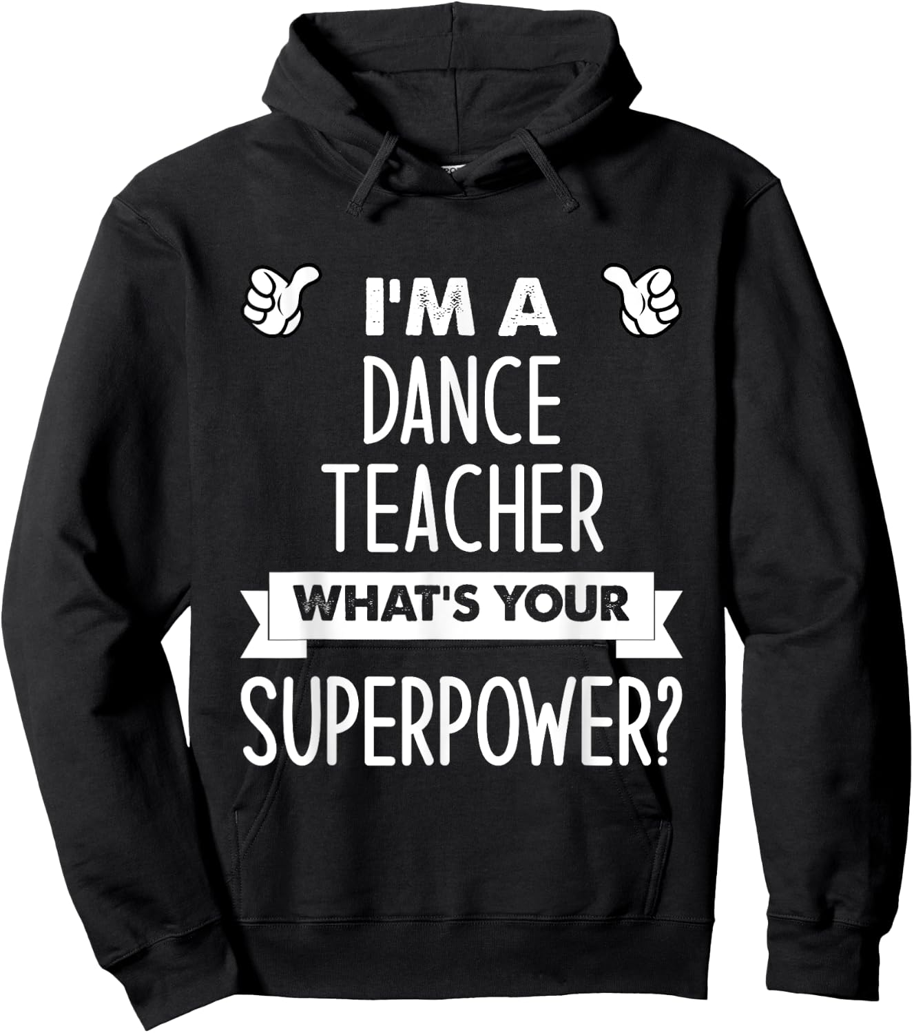I'm A Dance Teacher What's Your Superpower Hoodie - Hoodie | Black