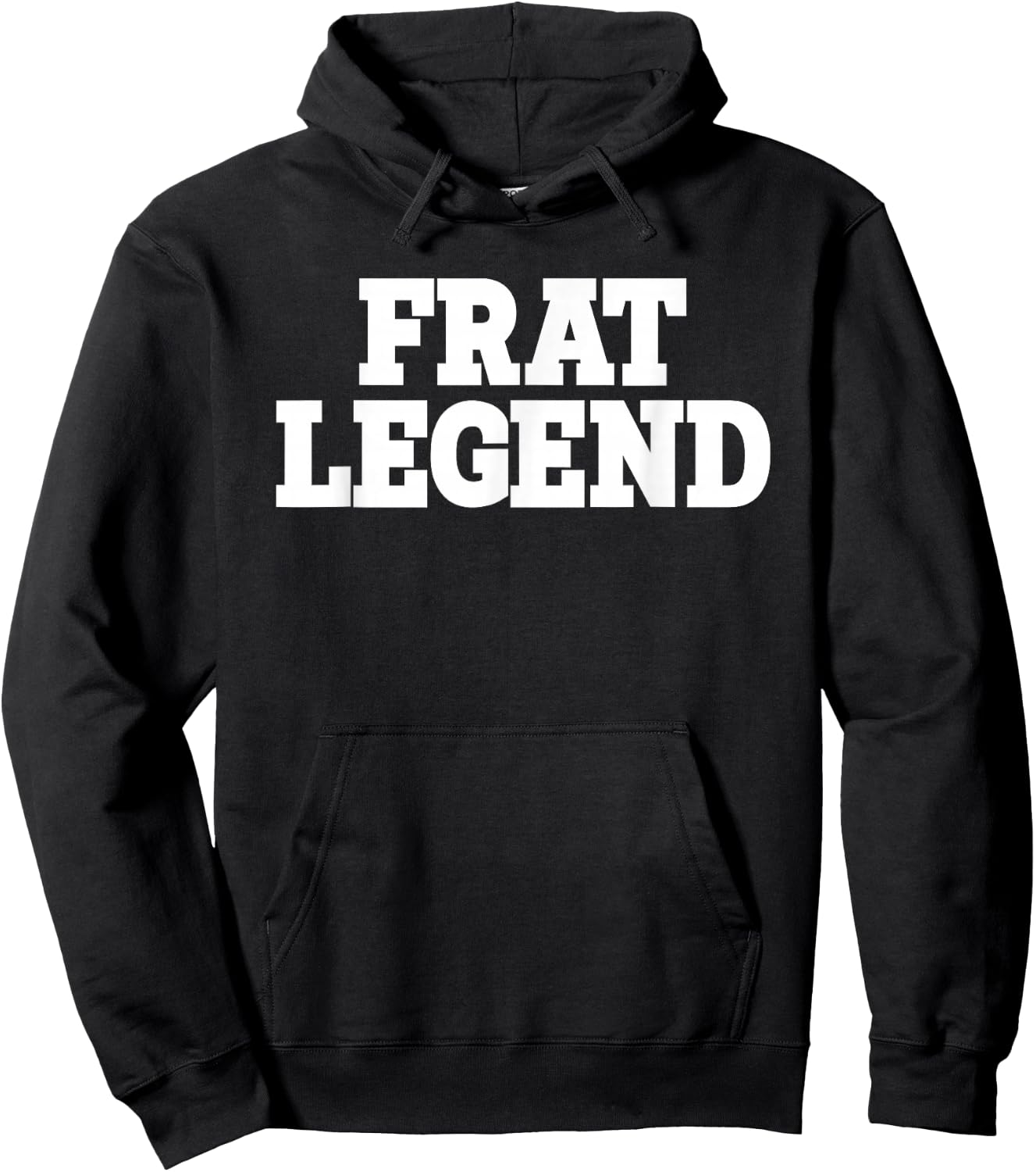Frat Legend Funny Legendary Fraternity Sorority Frat Boy Hoodie - Hoodie | Black