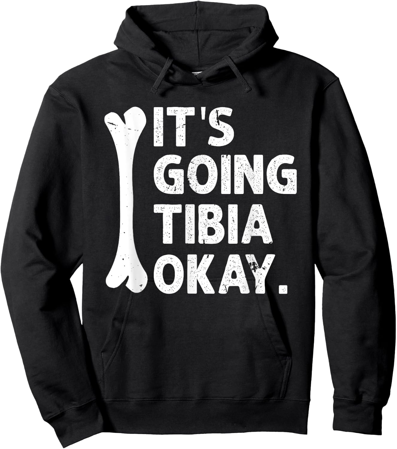 It's Going Tibia Okay Funny Anatomy Pun Medicine Joke Hoodie - Hoodie | Black