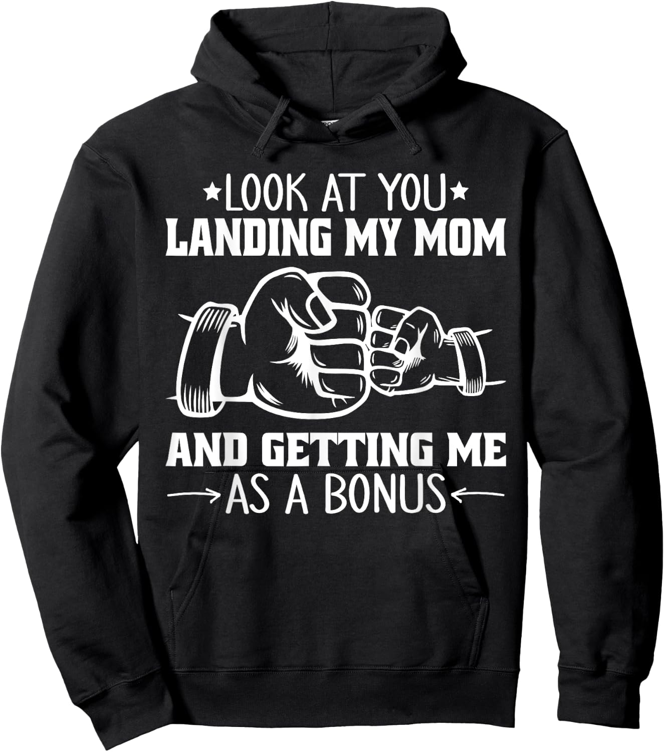 Look at You Landing My Mom and Getting Me as a Bonus Funny Hoodie - Hoodie | Black