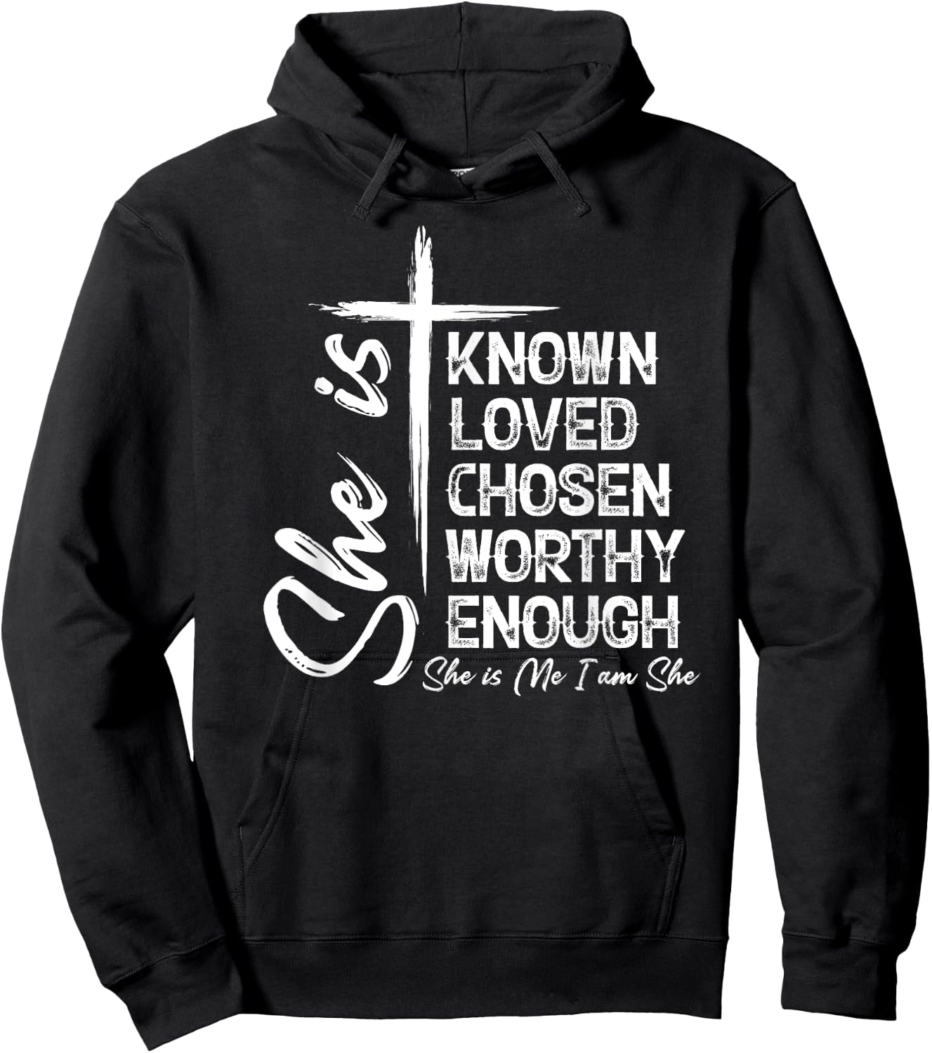 She Is Known Loved Chosen Worthy Enough She Is Me I Am She Hoodie - Hoodie | Black