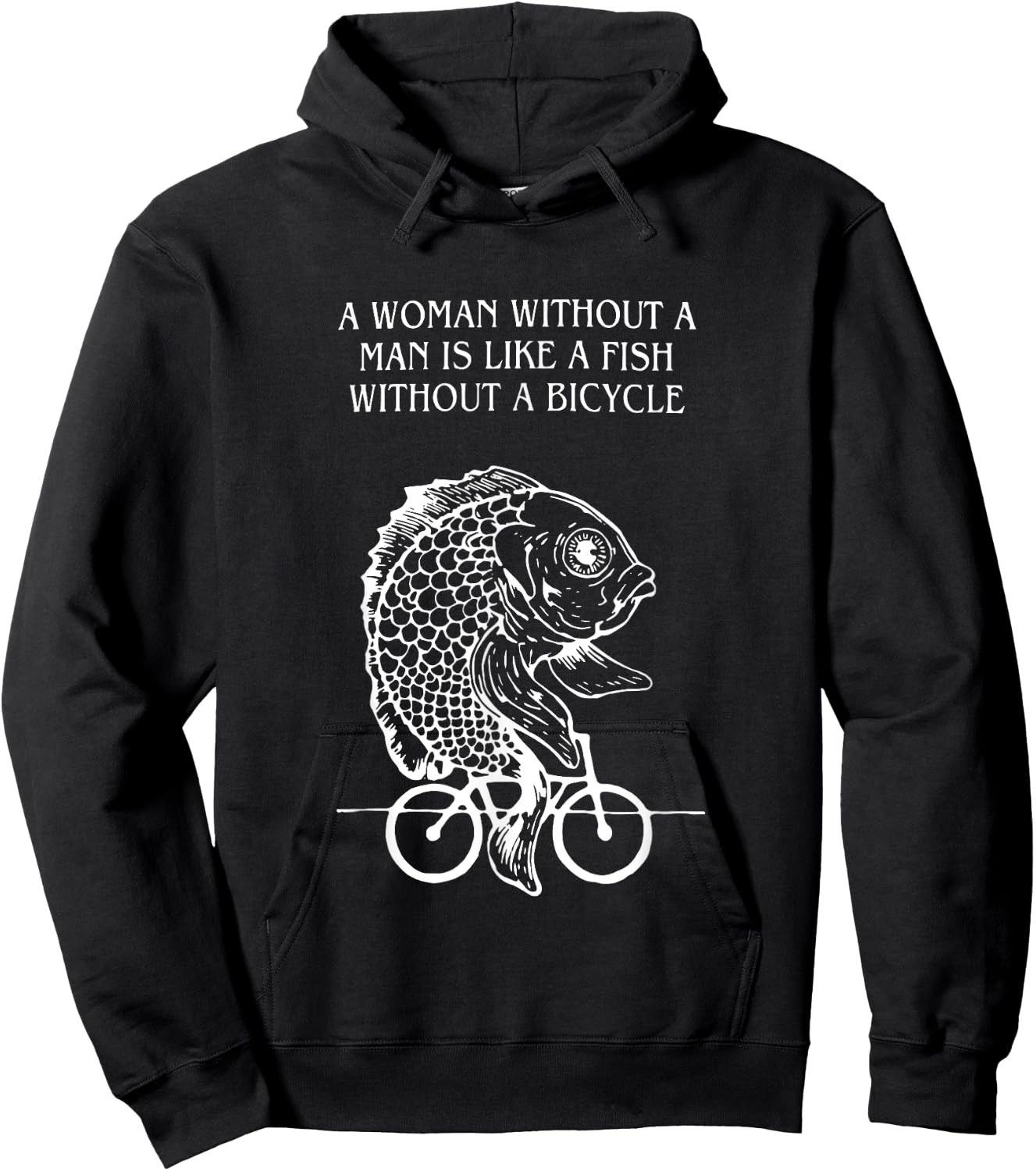 A Woman Without A Man Is Like A Fish Without A Bicycle Quote Hoodie - Hoodie | Black