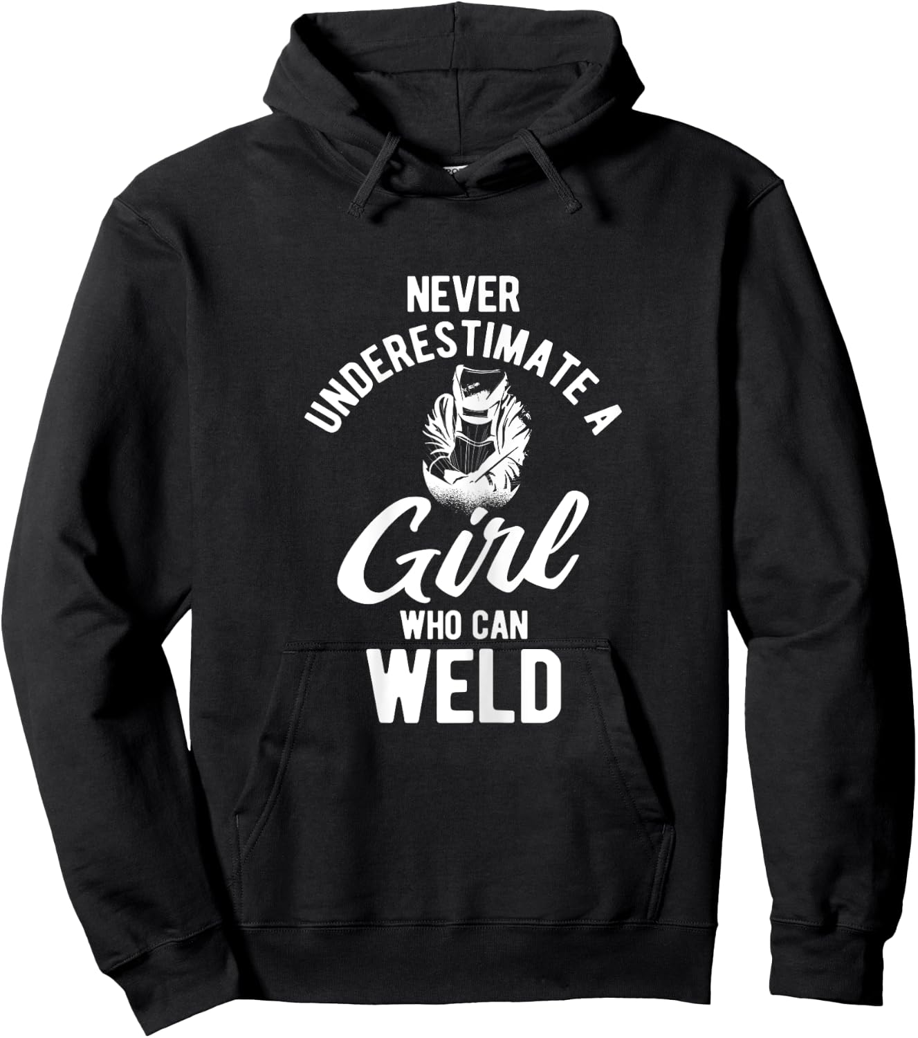 Never Underestimate A Girl Who Can Weld Welding Hoodie - Hoodie | Black