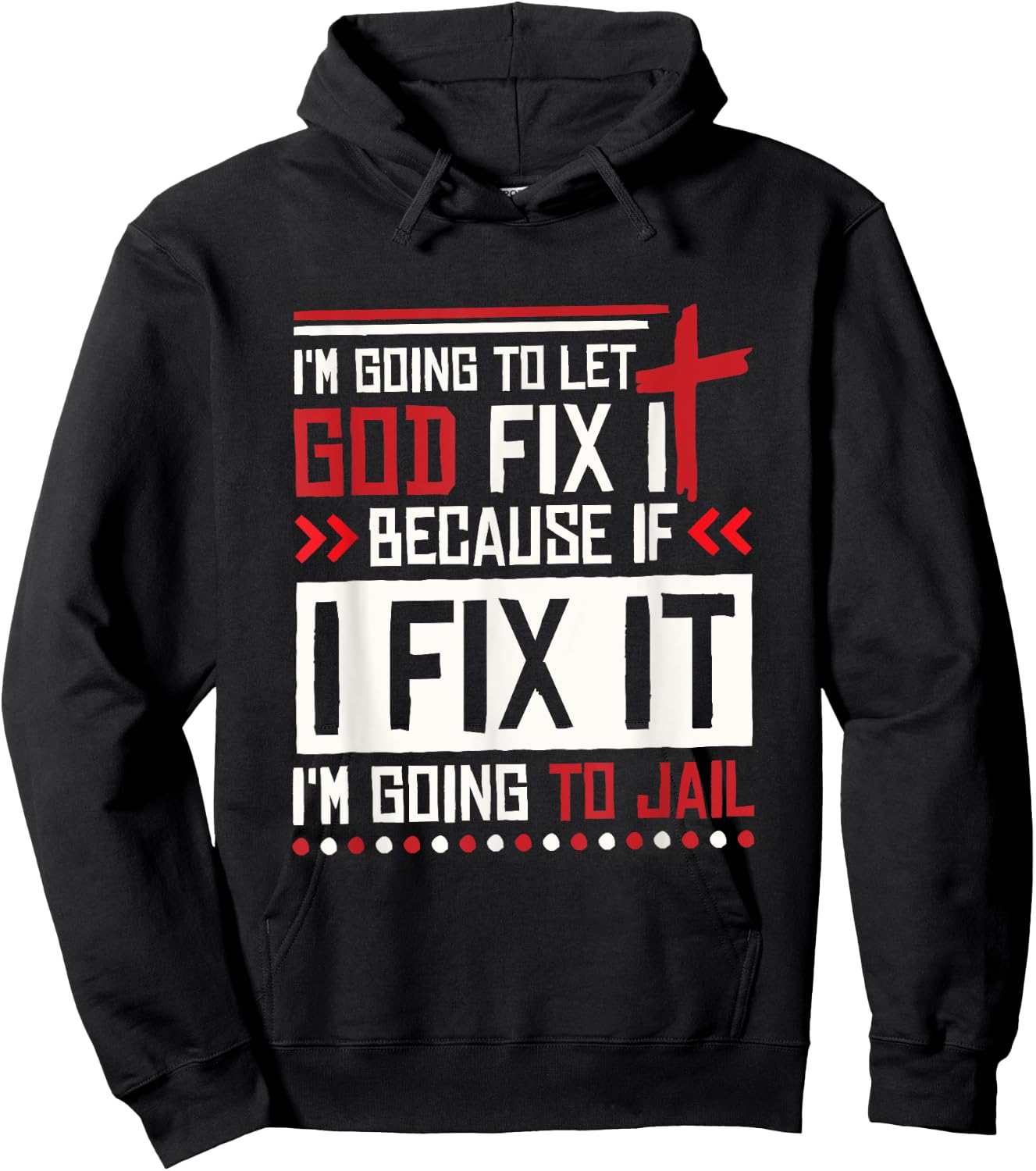 I Let God Fix It Because If I Fix It I'm Going To Jail Retro Hoodie - Hoodie | Black