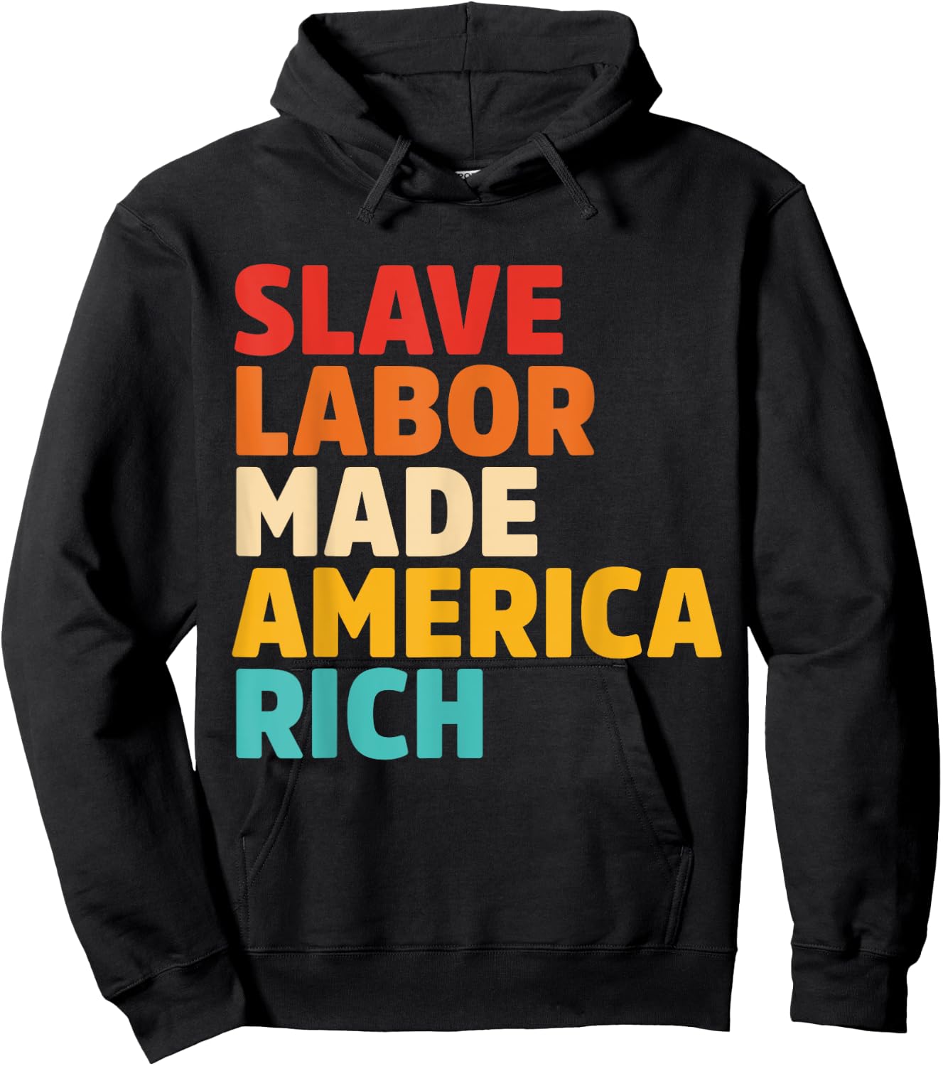 Slave Labor Made America Rich Apparel Hoodie - Hoodie | Black
