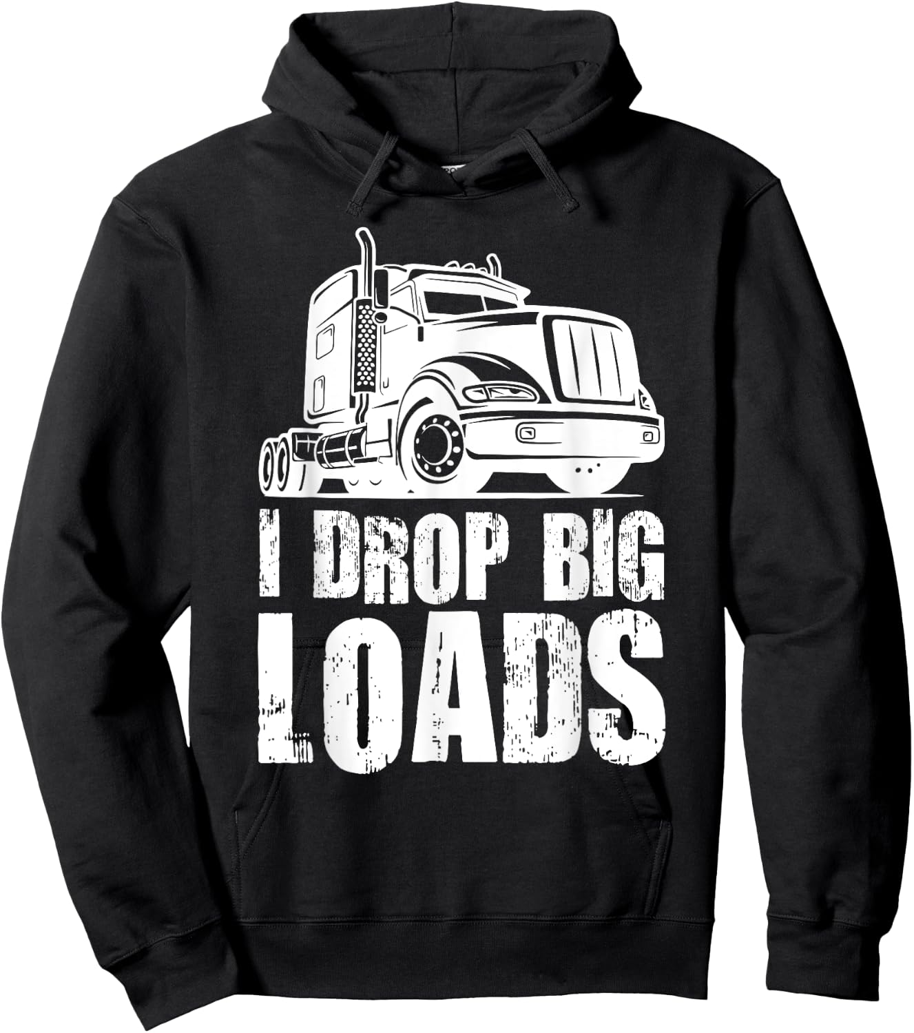 I Drop Big Loads Funny Truck Loader Hoodie - Hoodie | Black