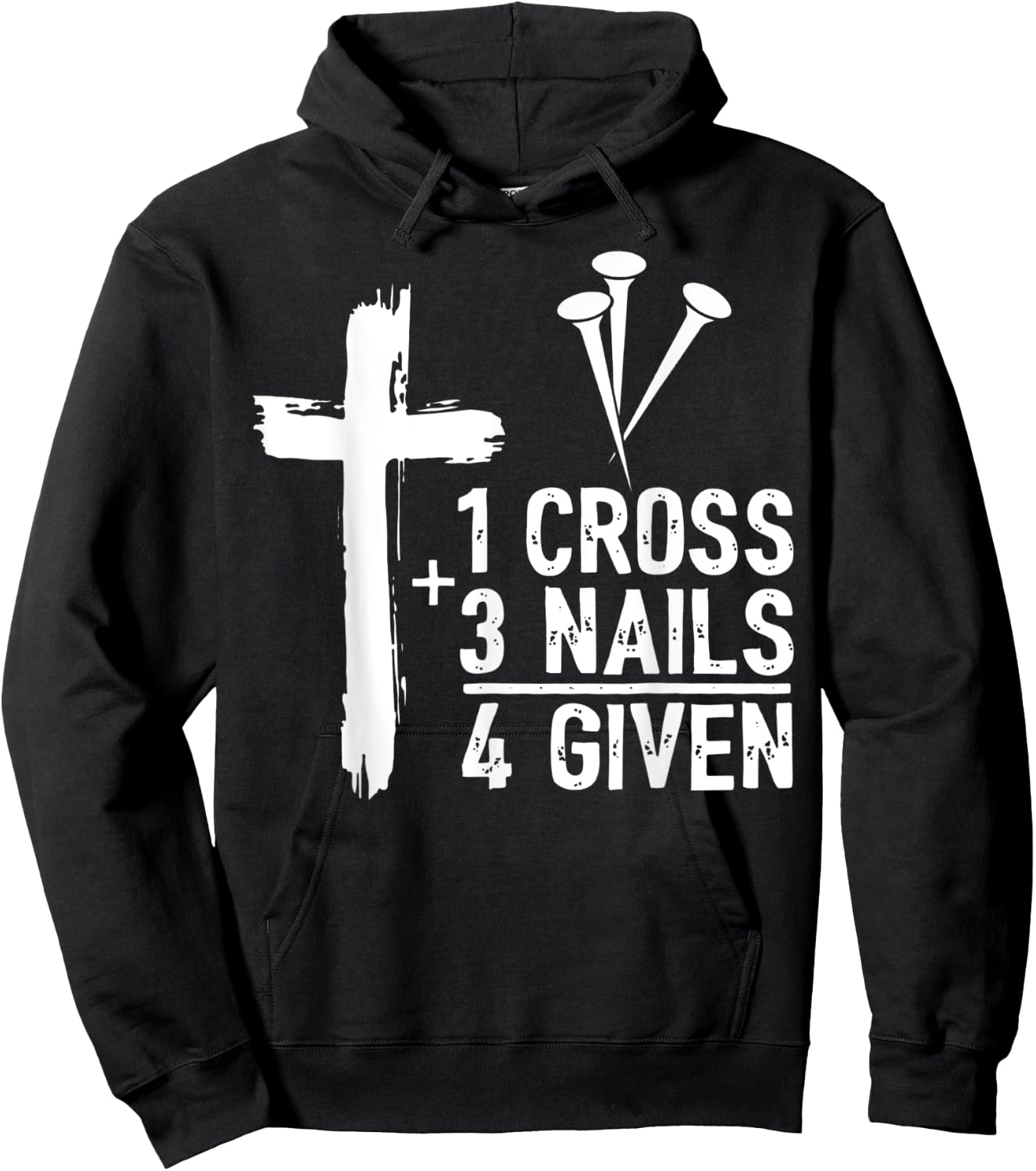 Christian Cross Faith 1 Cross 3 Nails 4 Given Hoodie - Hoodie | Black