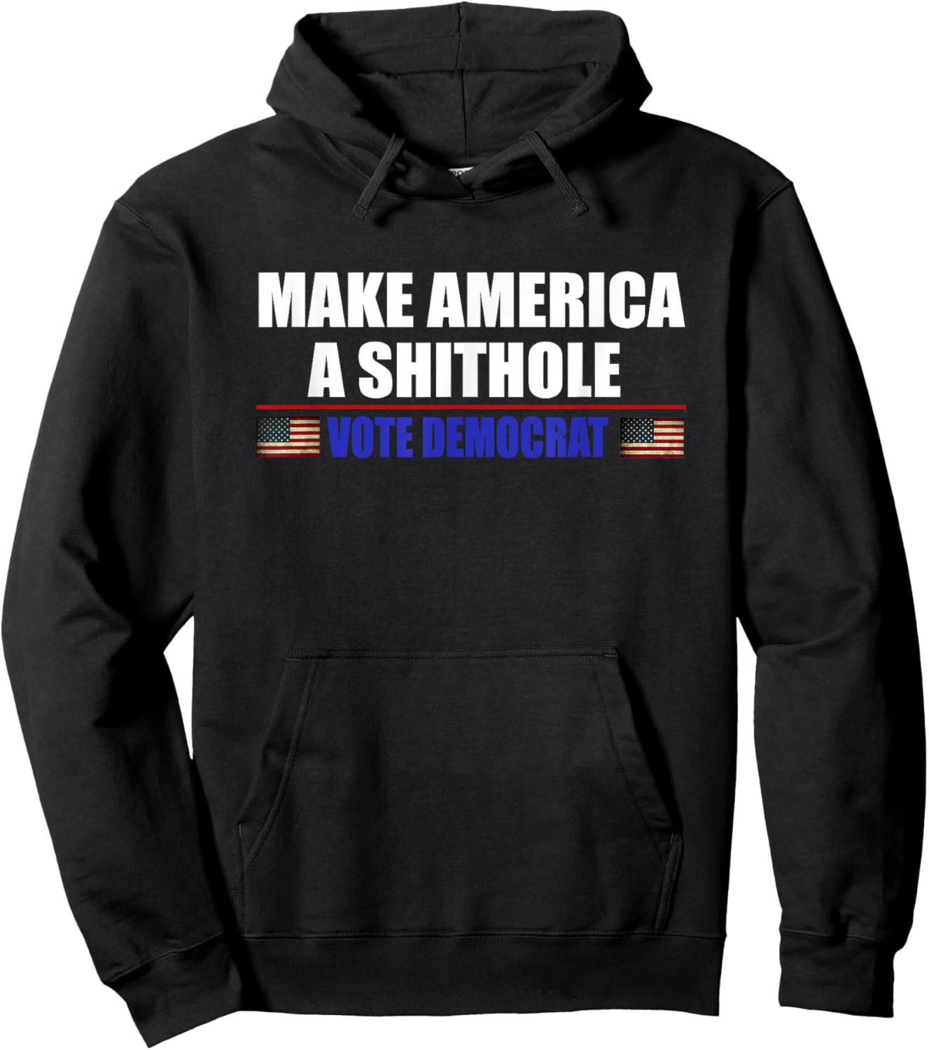 Make America A Shithole Vote Democrat Anti Democrat Hoodie - Hoodie | Black