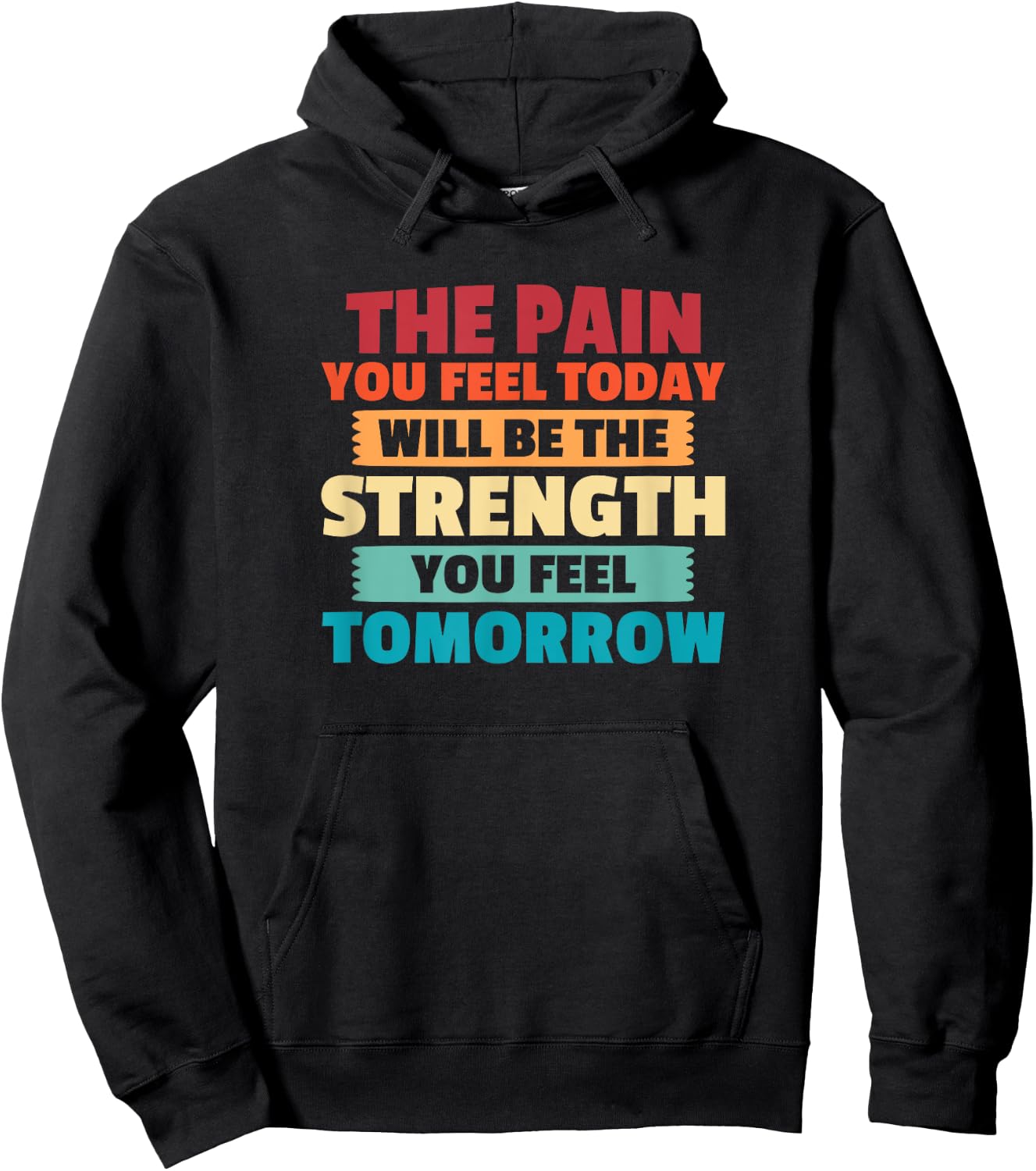 The Pain You Feel Today Is Tomorrows Strength Motivational Hoodie - Hoodie | Black