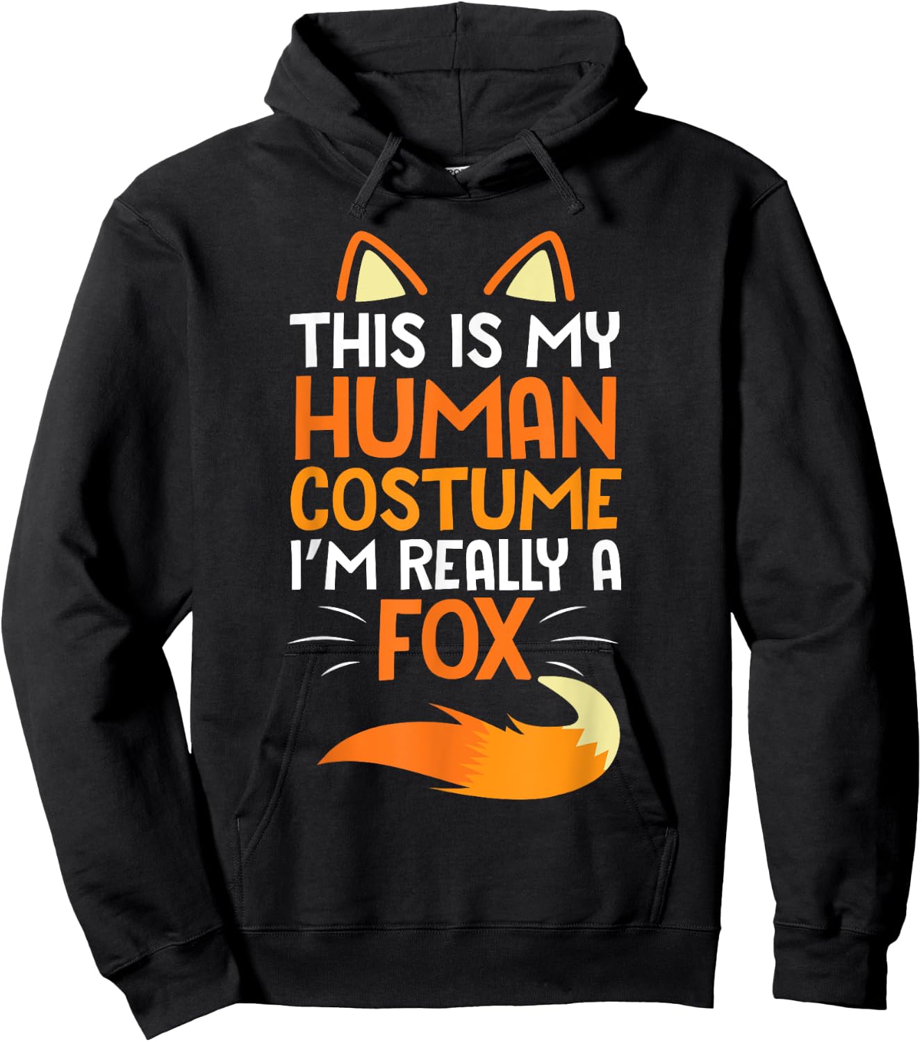 Lovely Face Happy This Is My Human Costume I'm Really A Fox Hoodie - Hoodie | Black