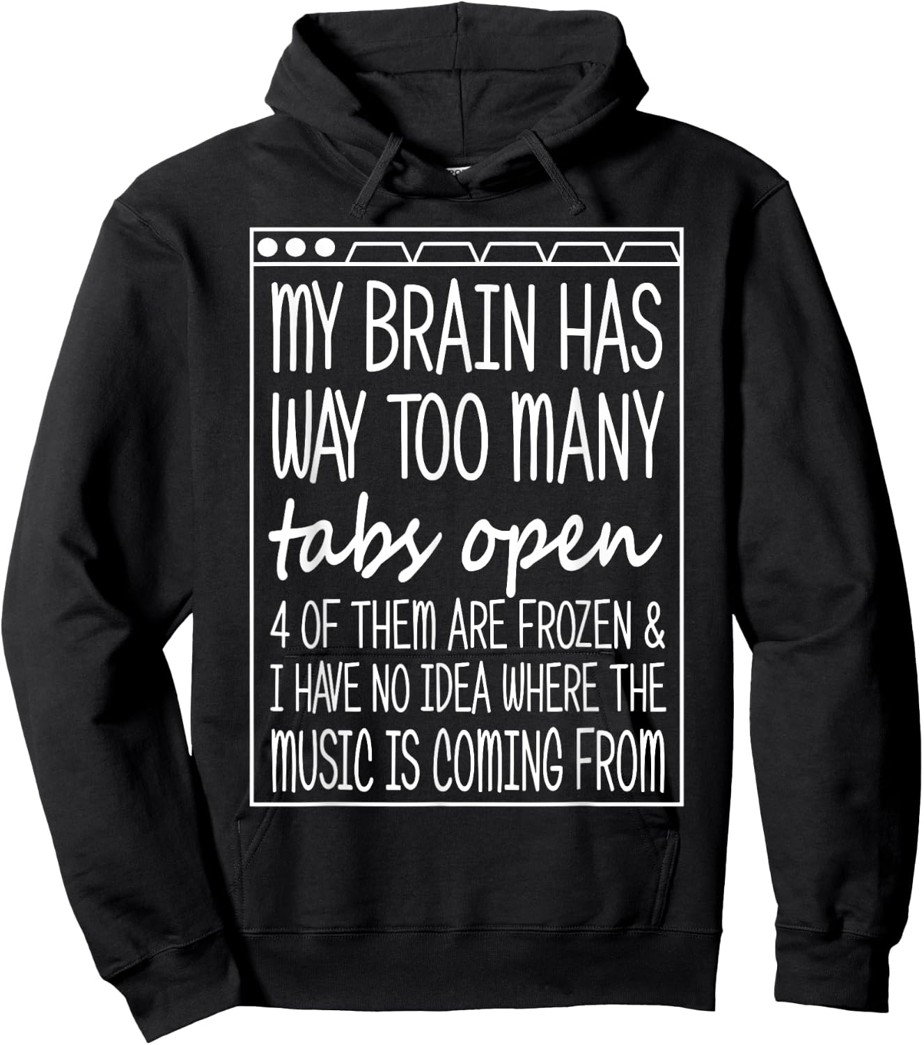 My Brain Has Way Too Many Tabs Open Music Coming Funny Hoodie - Hoodie | Black