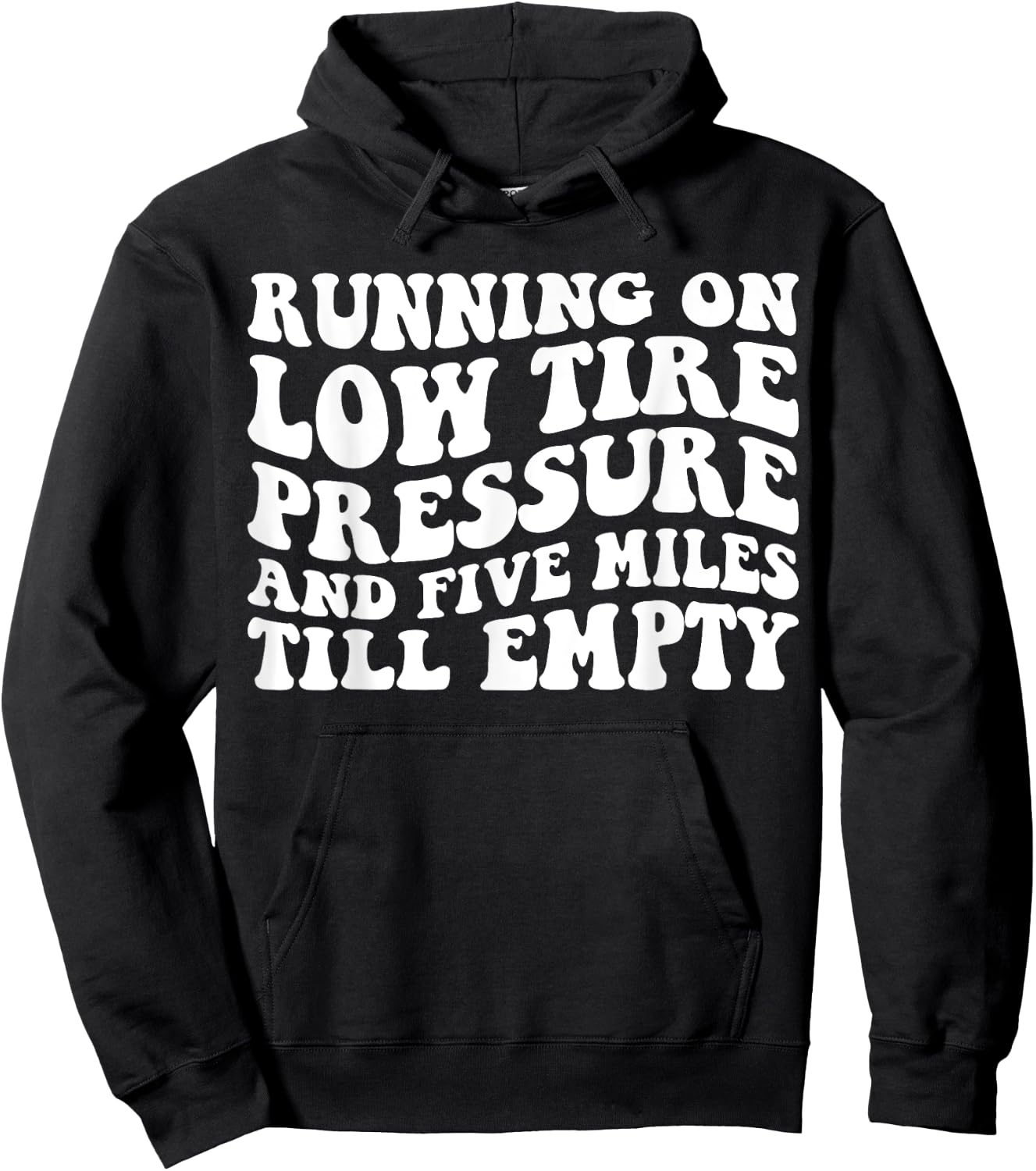 Running on Low Tire Pressure and Five Miles Till Empty Funny Hoodie - Hoodie | Black