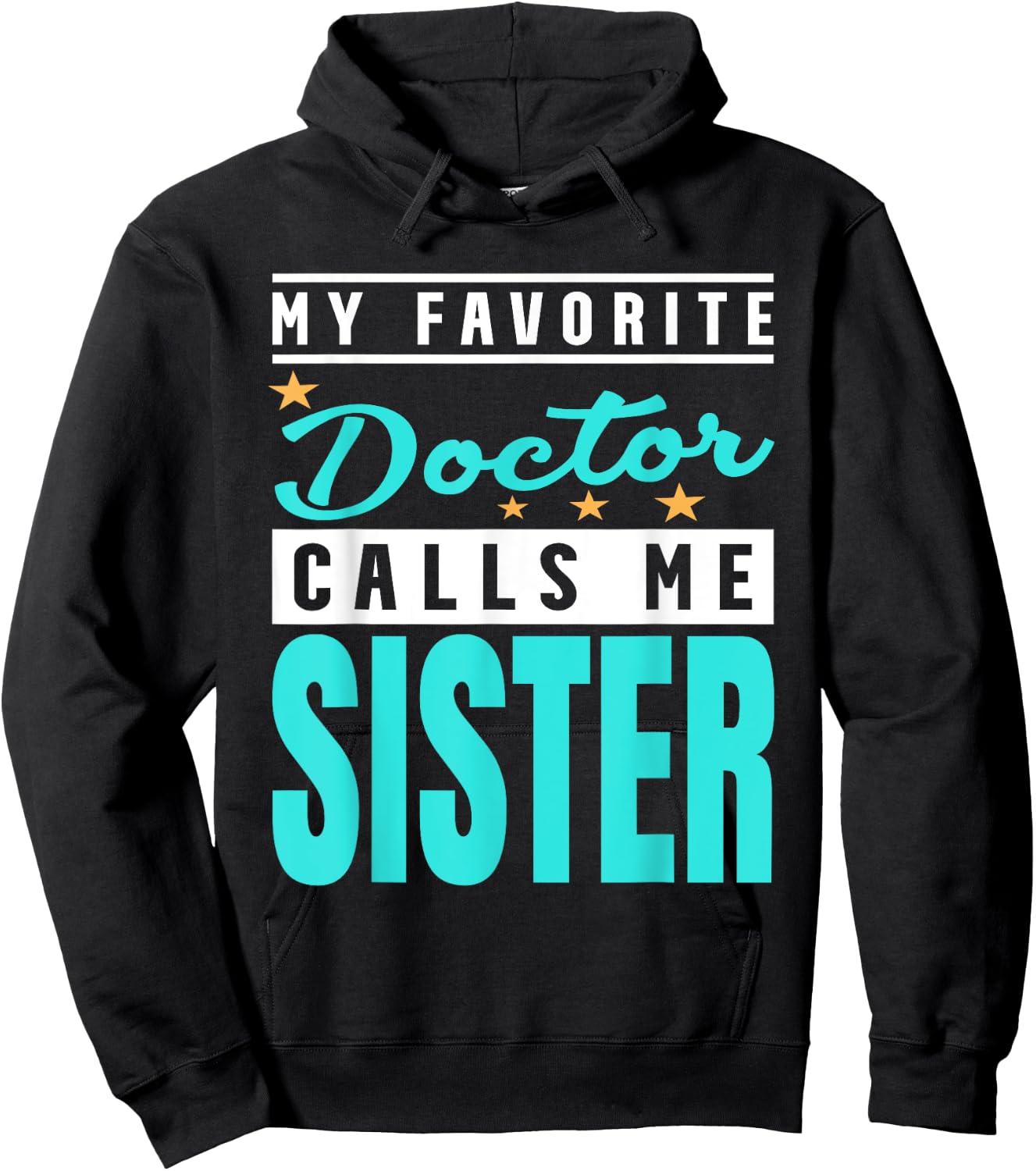 My Favorite Doctor Calls Me Sister, Doctor Sister Hoodie - Hoodie | Black