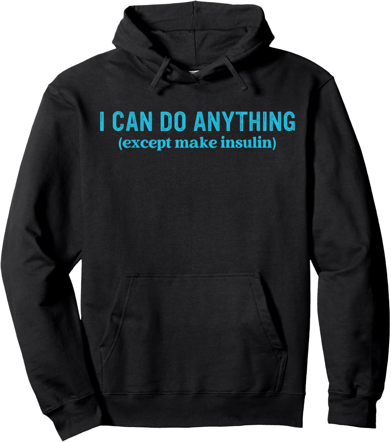 I Can Do Anything Except Make Insulin Quote Hoodie - Hoodie | Black