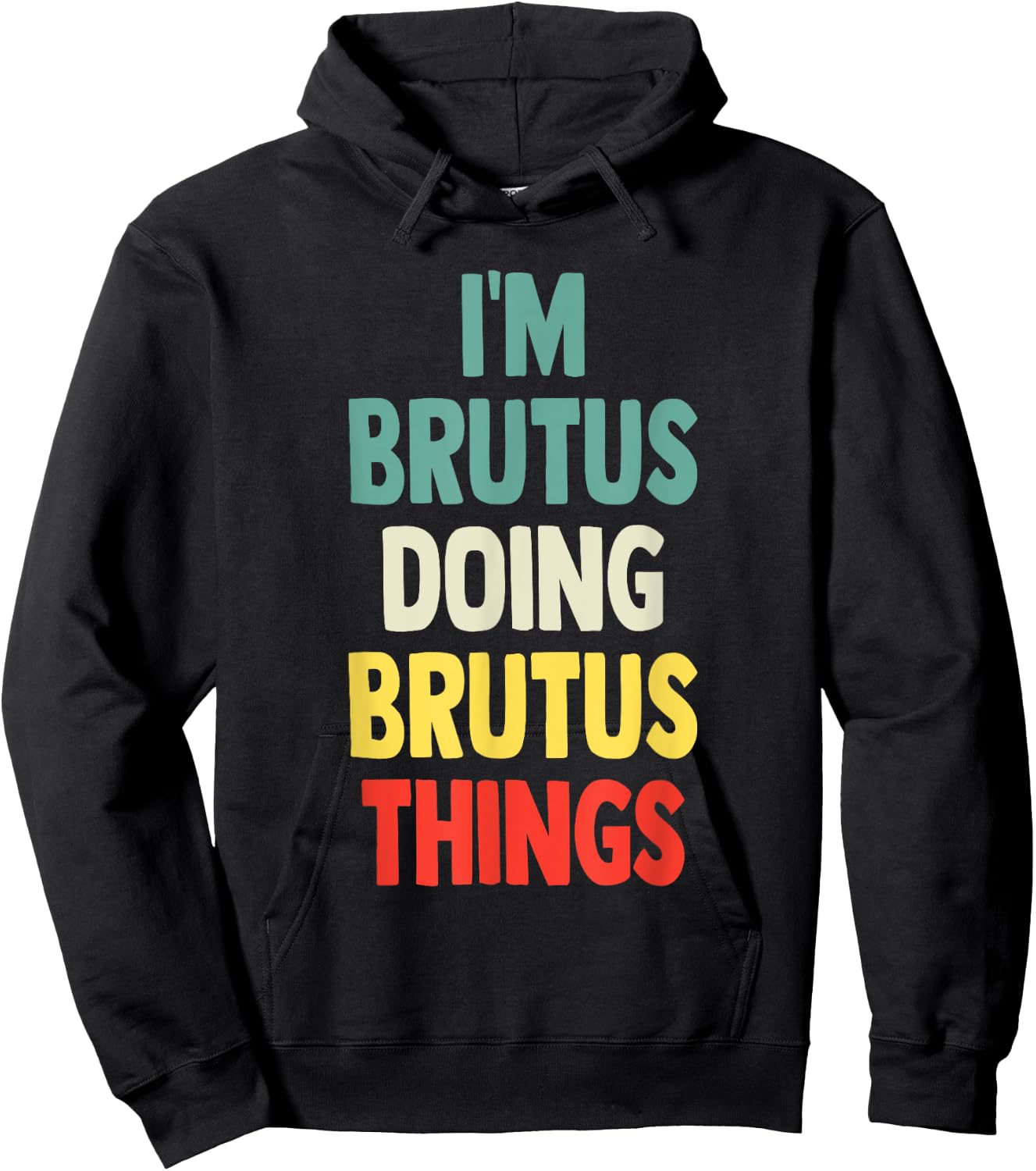 I'M Brutus Doing Brutus Things Fun Personalized Name Brutus Hoodie - Hoodie | Black