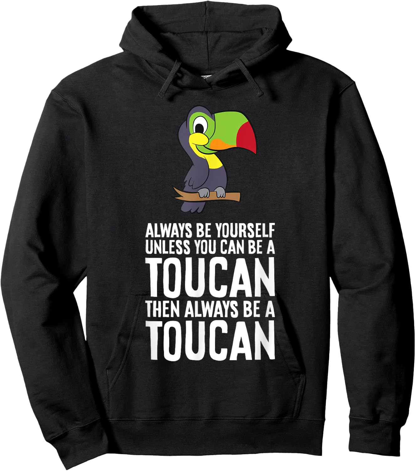 Always Be Yourself Unless You Can Be A Toucan Hoodie - Hoodie | Black
