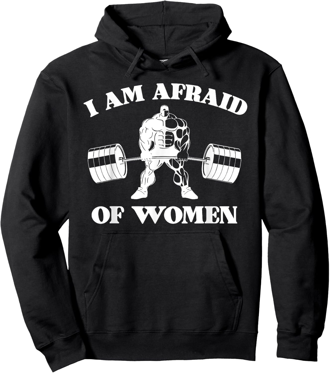 I Am Afraid Of Women Funny Joke Meme Gym Weightlifting Hoodie - Hoodie | Black