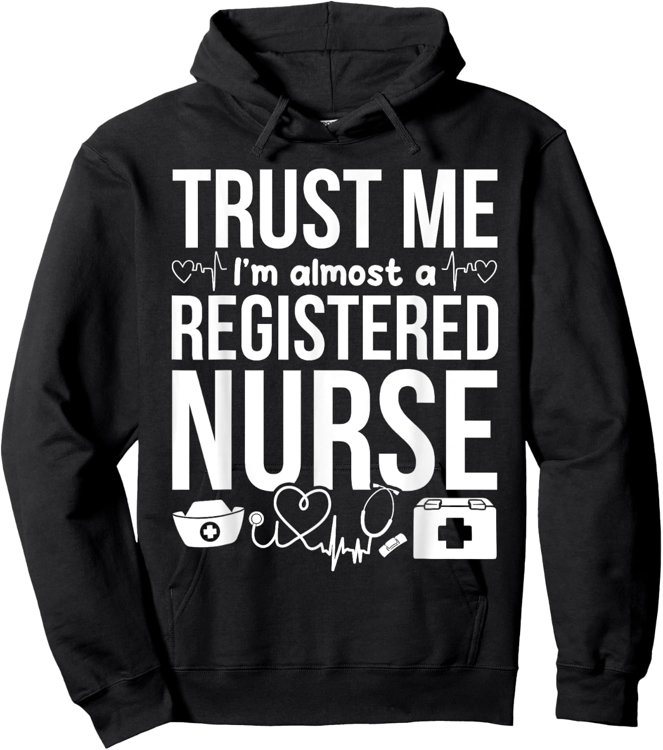 Nursing Students - Trust Me I'm Almost A Registered Nurse Hoodie - Hoodie | Black