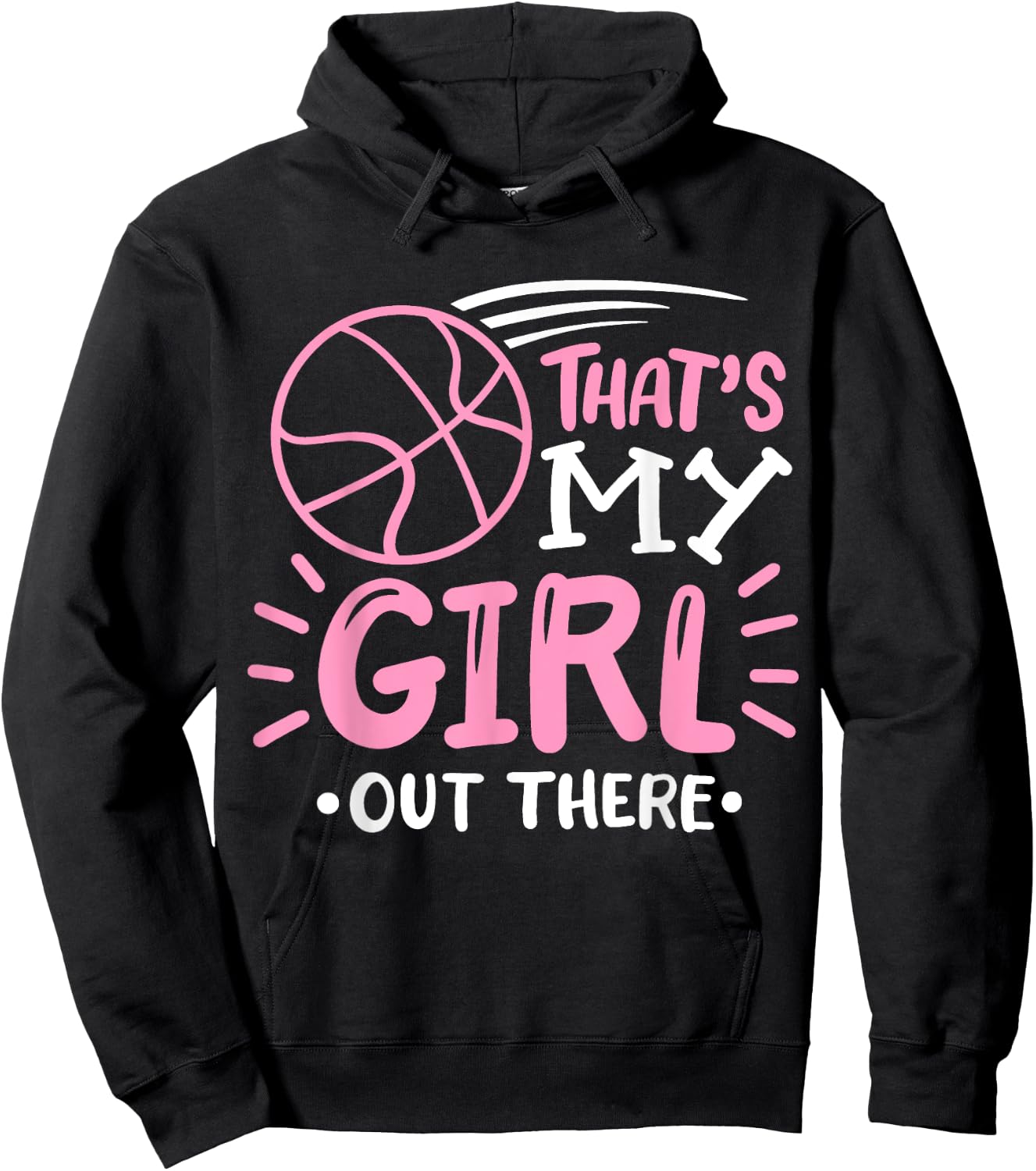 Basketball Girl That's my Girl out There Basketball Mom Hoodie - Hoodie | Black