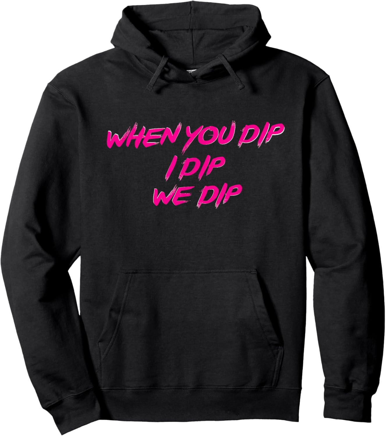 Freak Nasty When You Dip I Dip We Dip Hoodie - Hoodie | Black