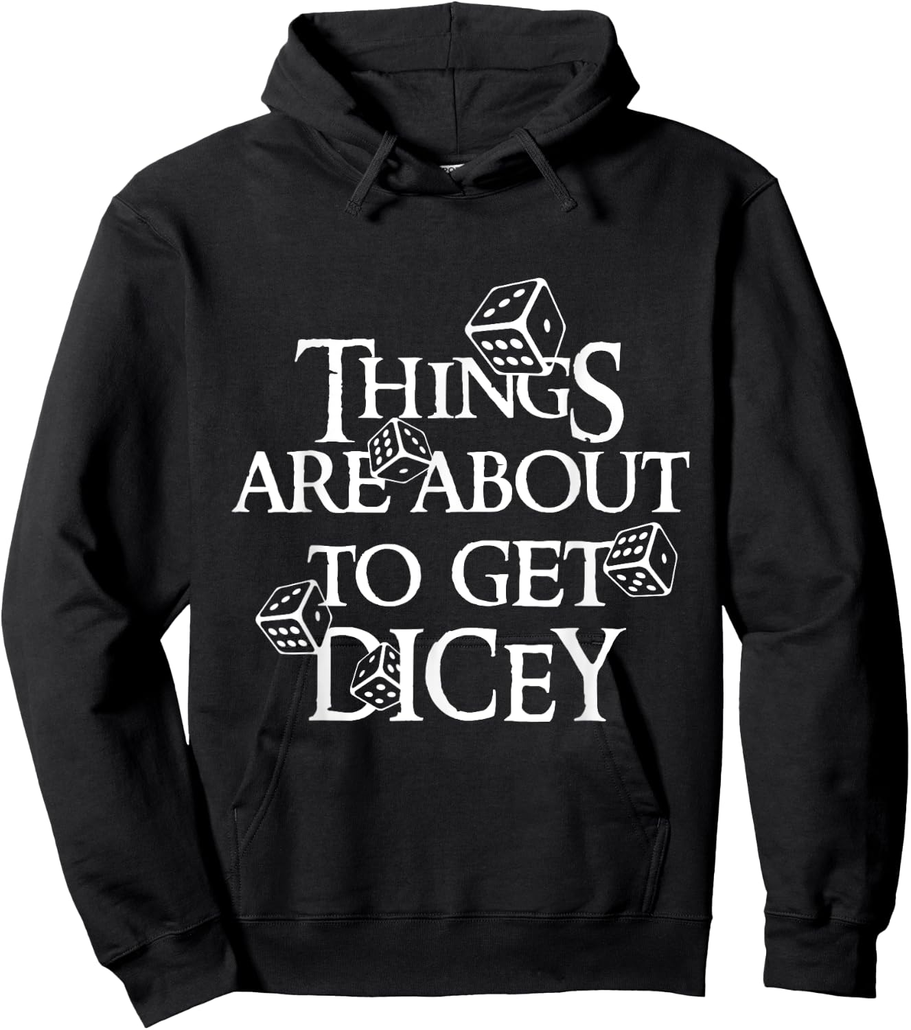 Things are about to get dicey Hoodie - Hoodie | Black