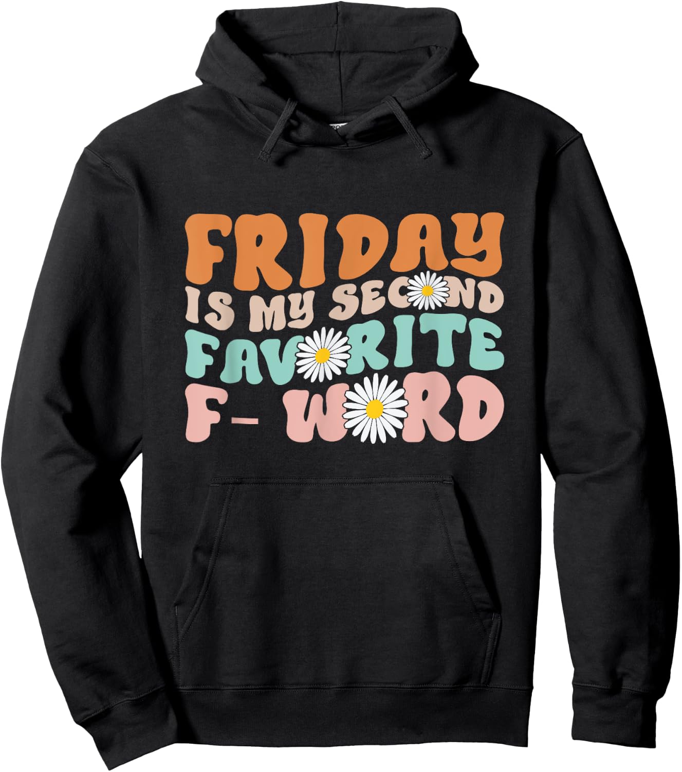 Friday Is My Second Favorite F Word Funny Friday Quote Joke Hoodie - Hoodie | Black