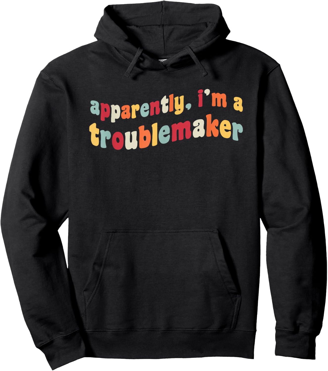 Apparently I'm A Troublemaker Prankster Funny Trouble Maker Hoodie - Hoodie | Black