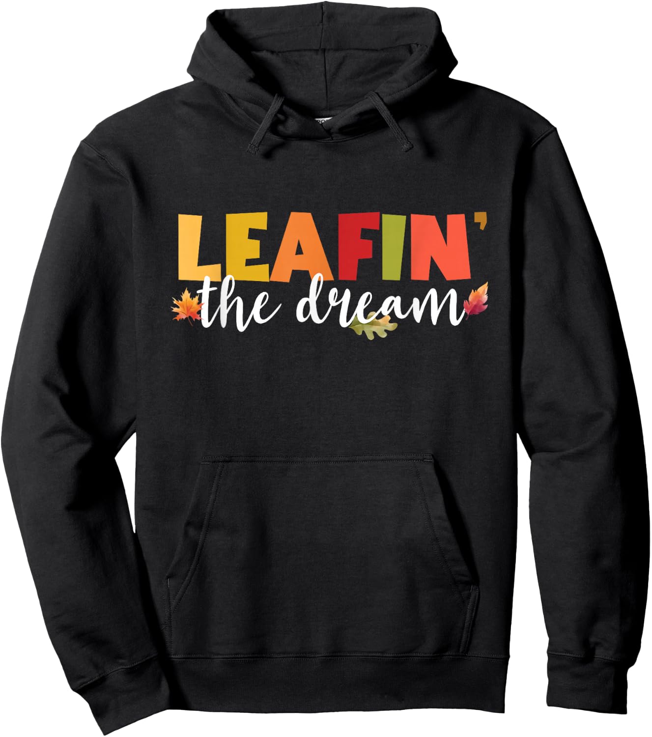 Leafin' The Dream Fall Season Leaves Foliage Leaf Peeper Hoodie - Hoodie | Black