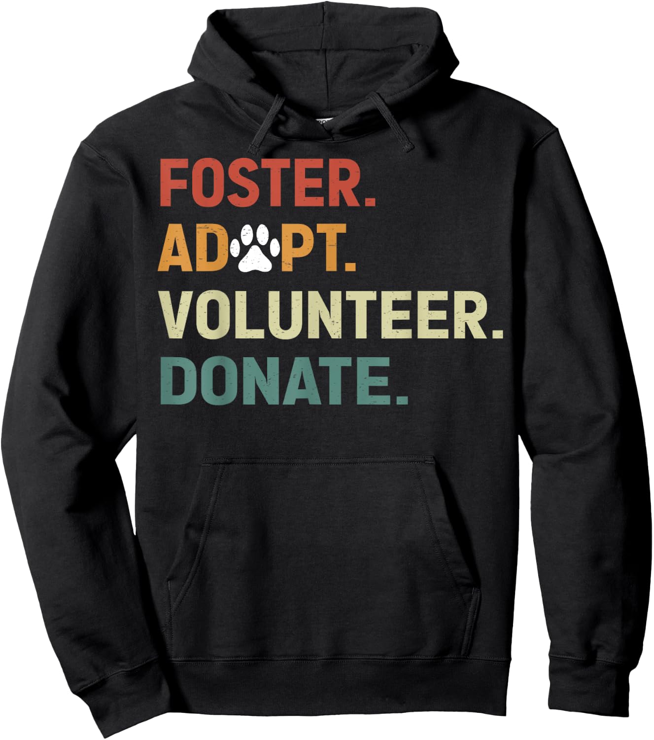 FOSTER ADOPT VOLUNTEER DONATE Animal Rescue Shelter Hoodie - Hoodie | Black
