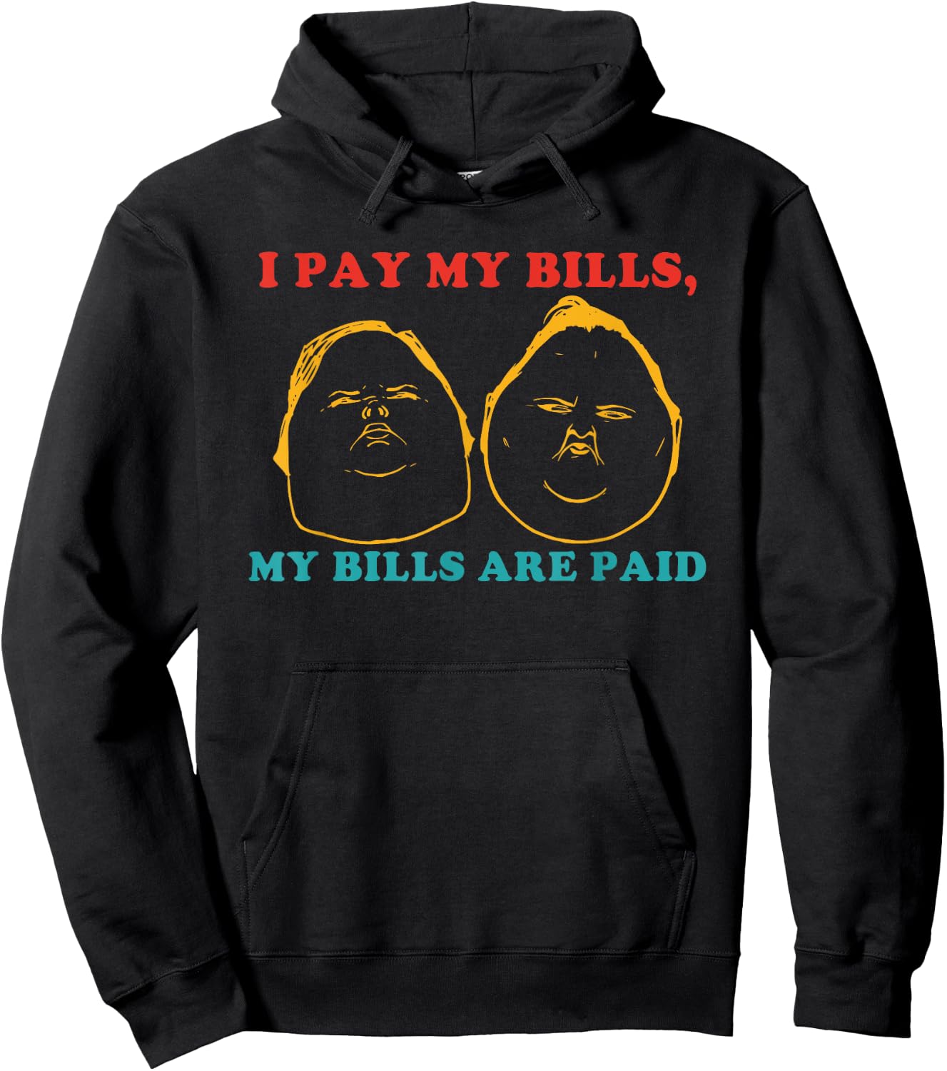 I Pay My Bills My Bills Are Paid Funny Hoodie - Hoodie | Black