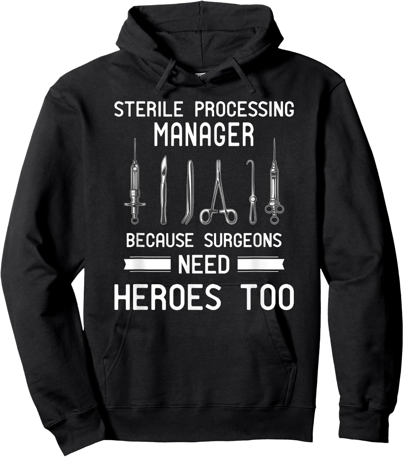 Sterile Processing Manager - Because Surgeons Need Heroes Hoodie - Hoodie | Black