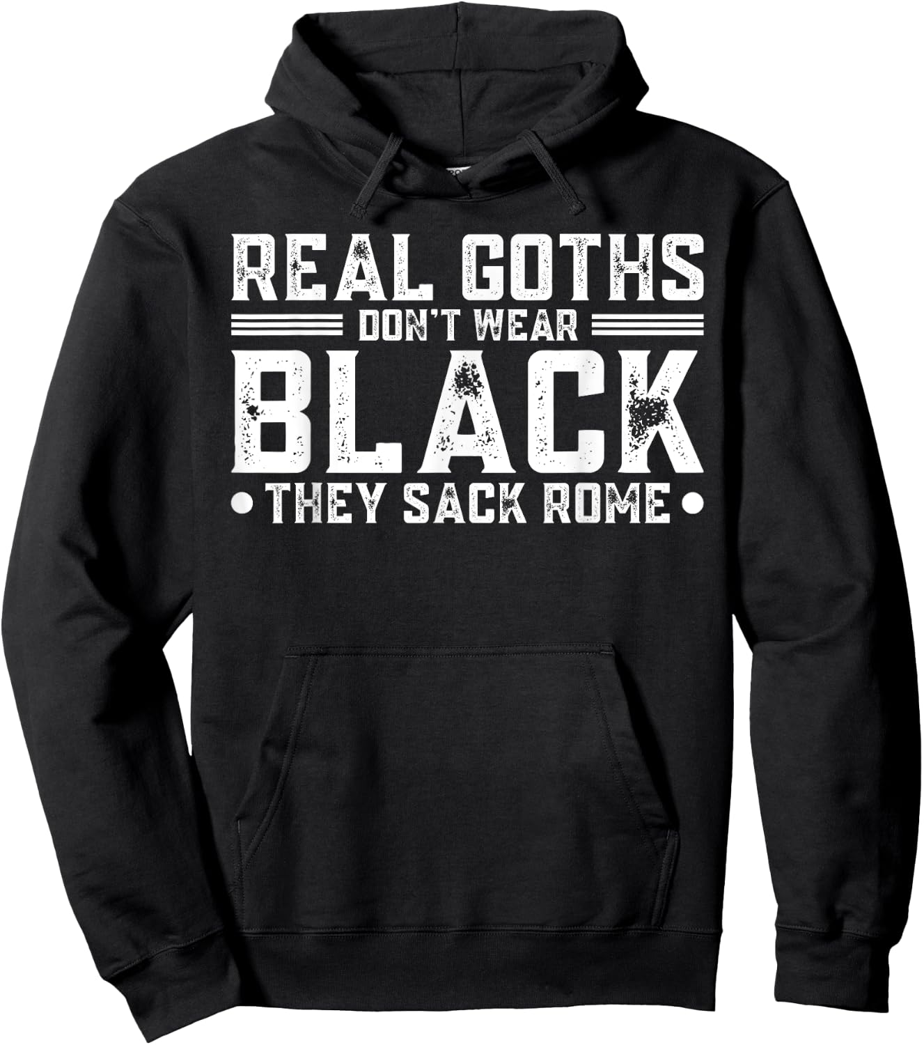 Real Goths Don't Wear Black They Sack Rome Hoodie - Hoodie | Black