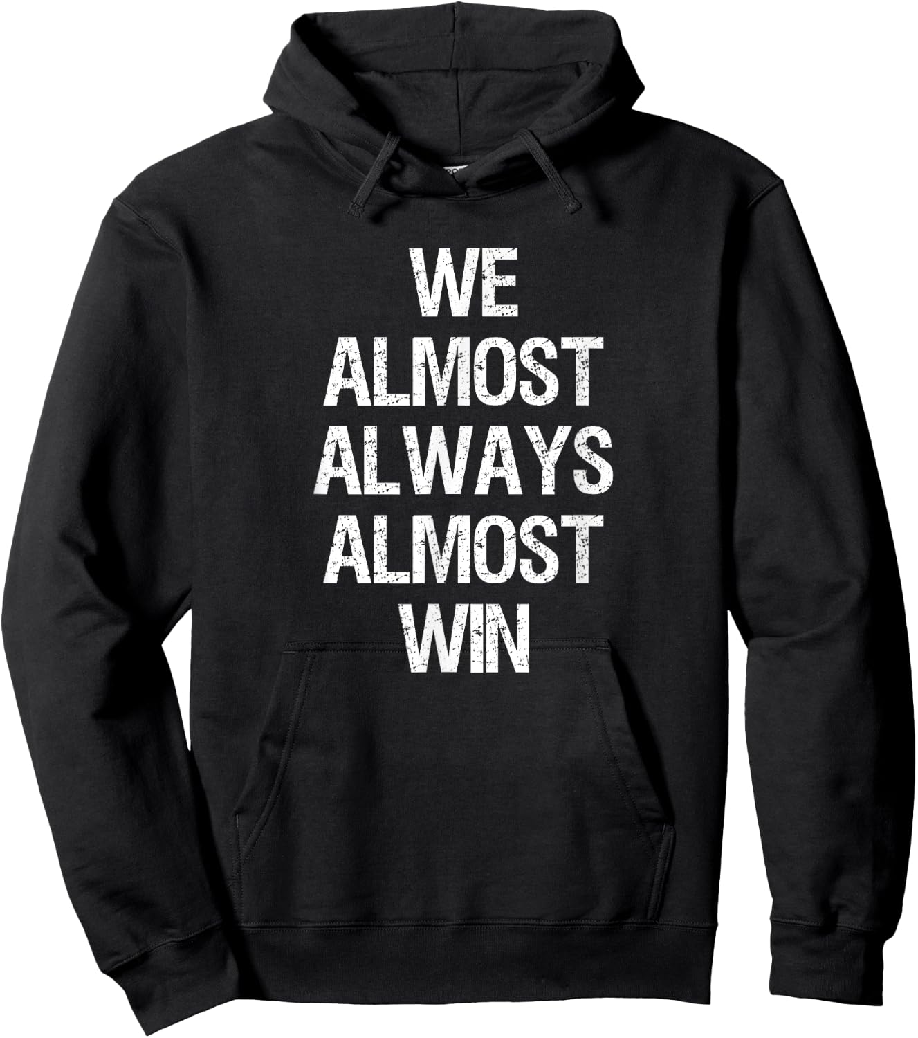 We Almost Always Almost Win Funny Football Sports Fan Saying Hoodie - Hoodie | Black