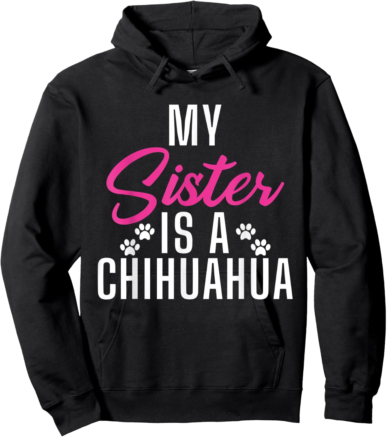 My Sister is a Chihuahua Hoodie - Hoodie | Black