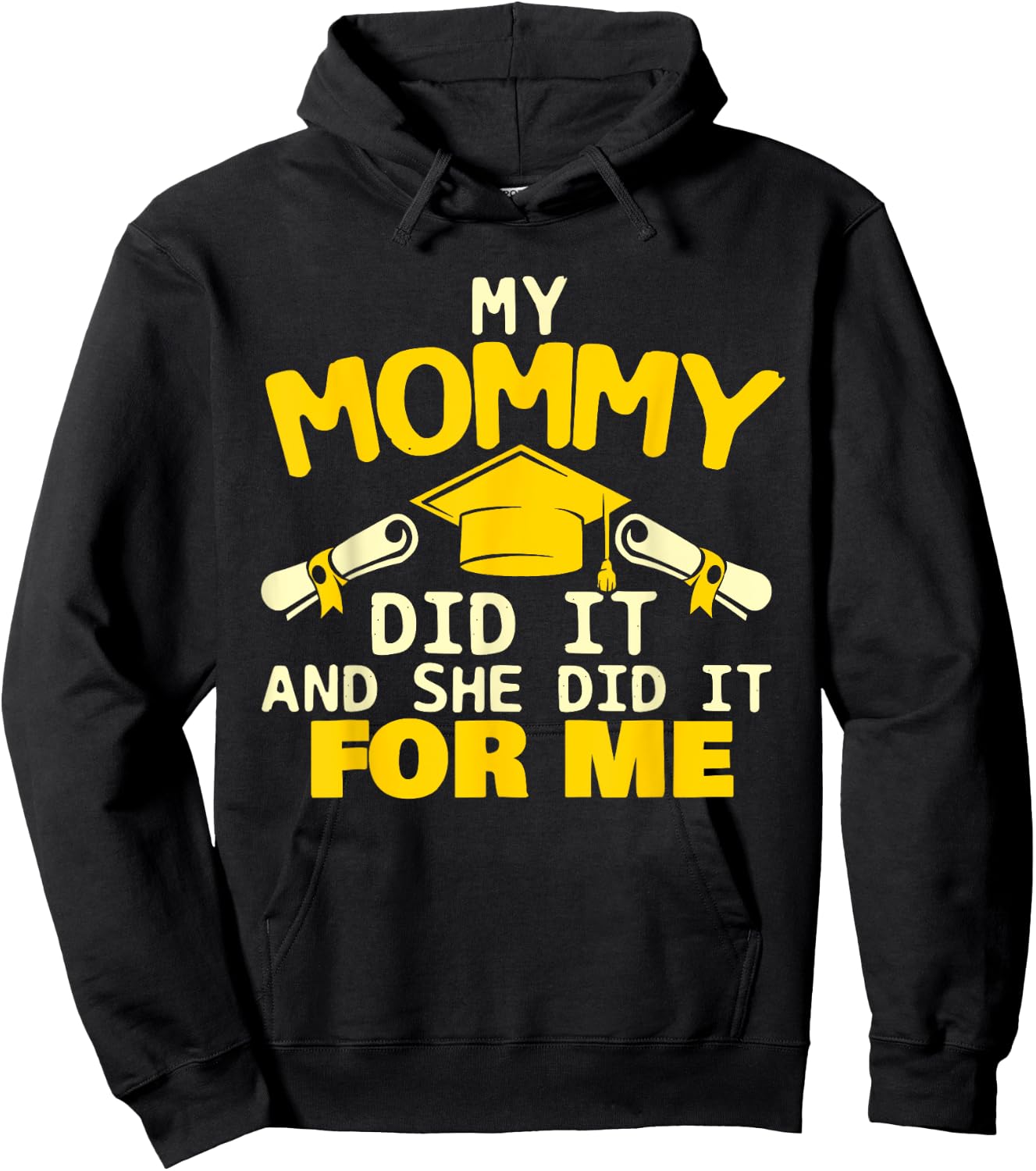 My Mommy Did It And She Did It For Me - Graduation Graduate Hoodie - Hoodie | Black