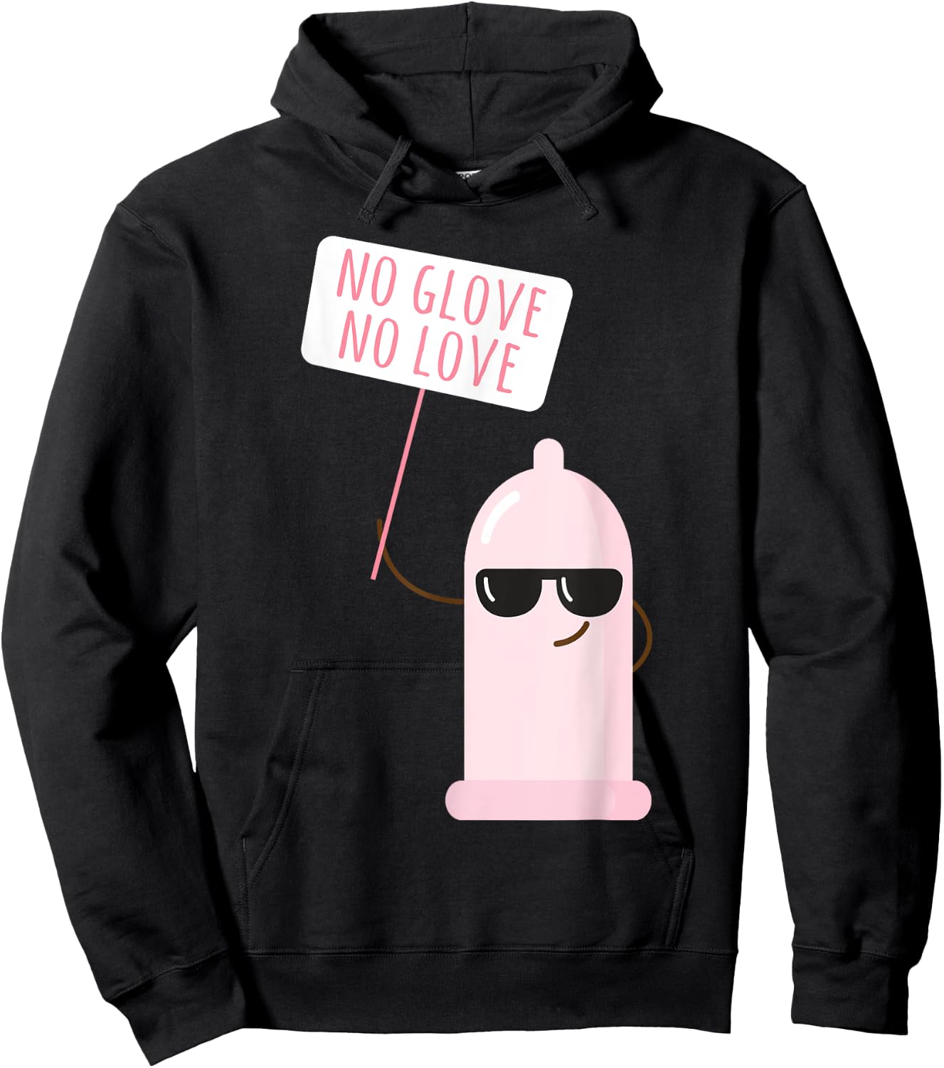 Funny Condom No Glove No Loves Birth Control Safe Sex Hoodie - Hoodie | Black