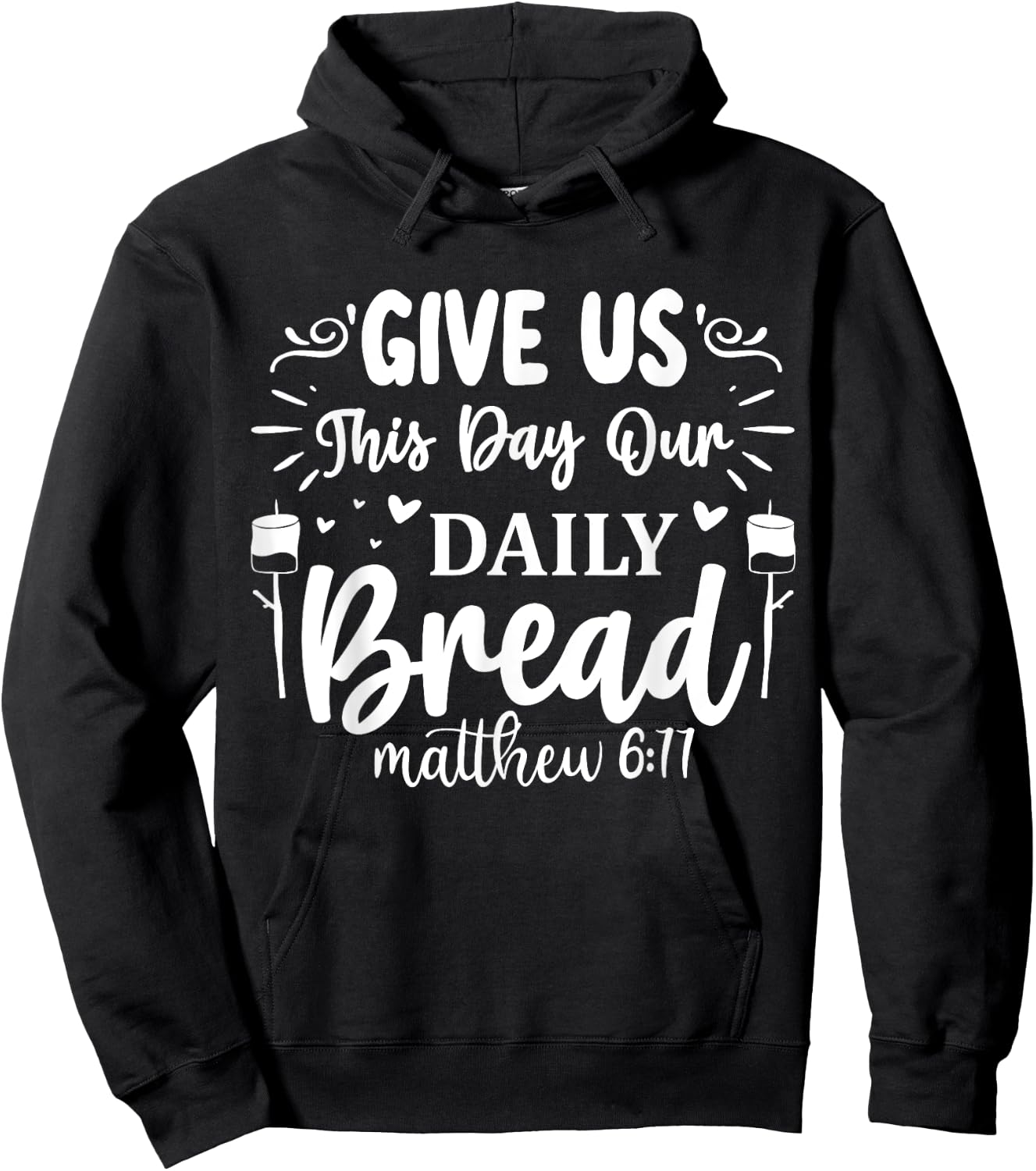 Give Us This Day Our Daily Bread Matthew 6:11 Hoodie - Hoodie | Black