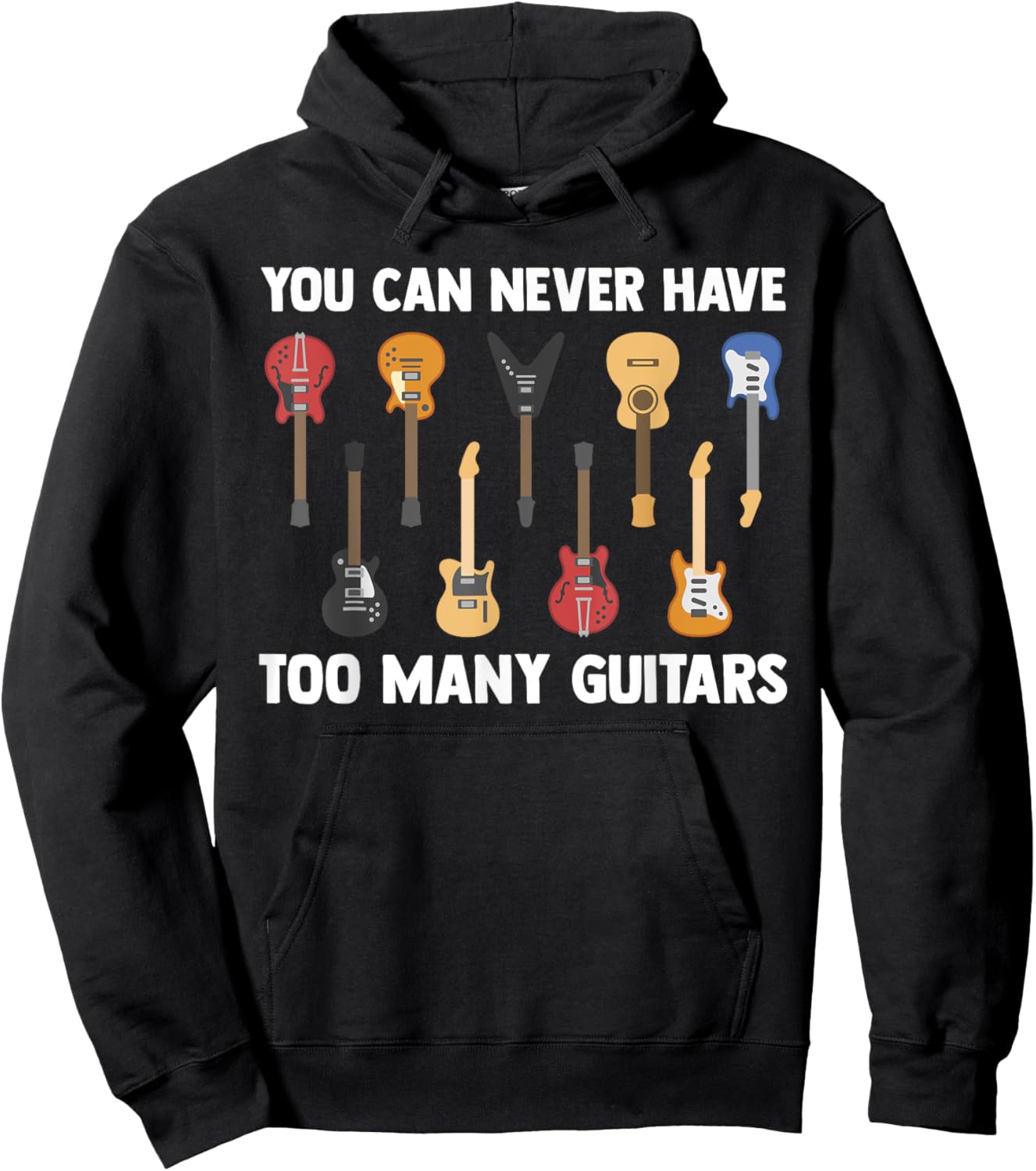 You Can Never Have Too Many Guitars Funny Guitarist Sayings Hoodie - Hoodie | Black