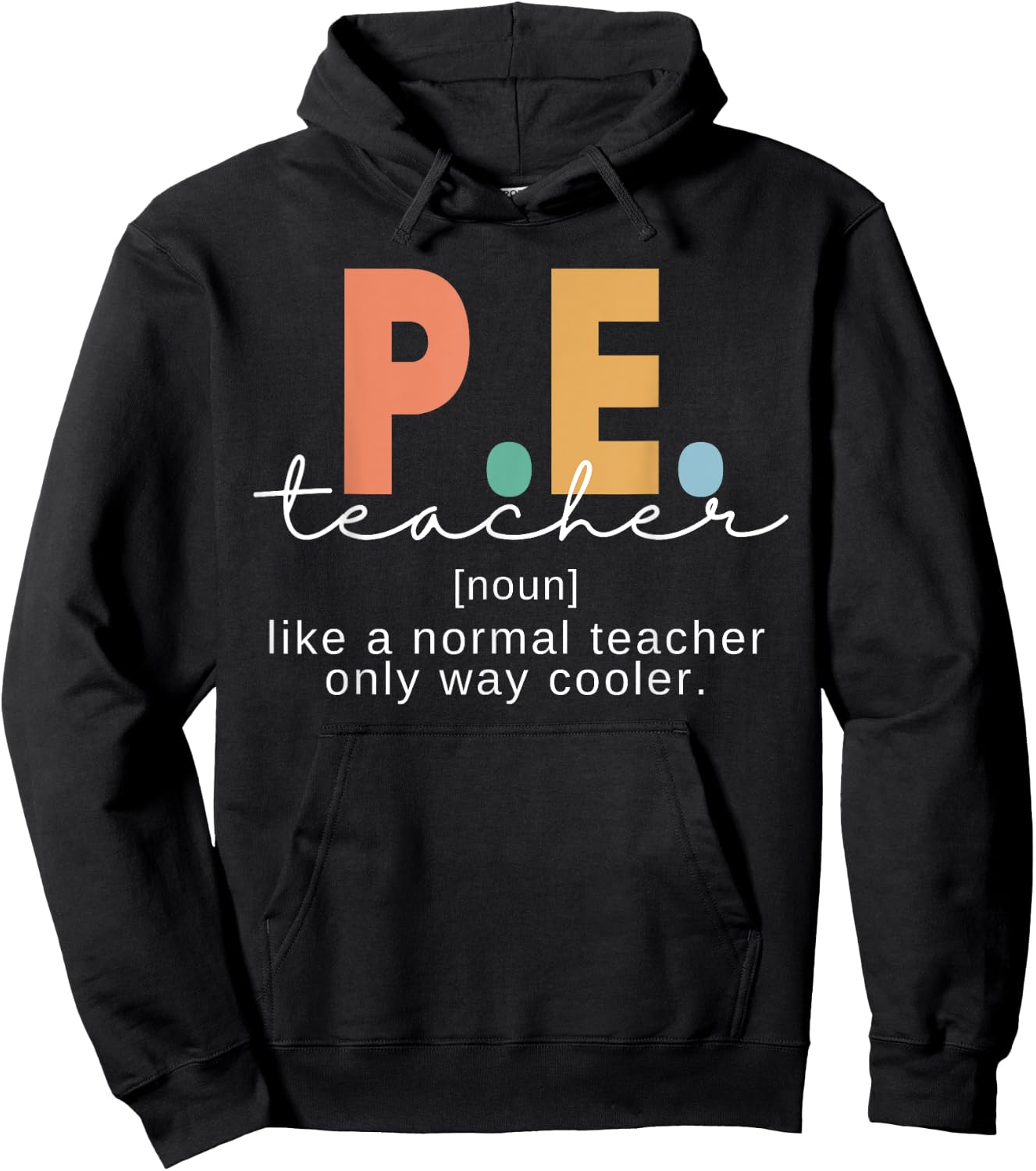 P.E. Teacher Definition Funny Physical Education Teacher Men Women Hoodie - Hoodie | Black