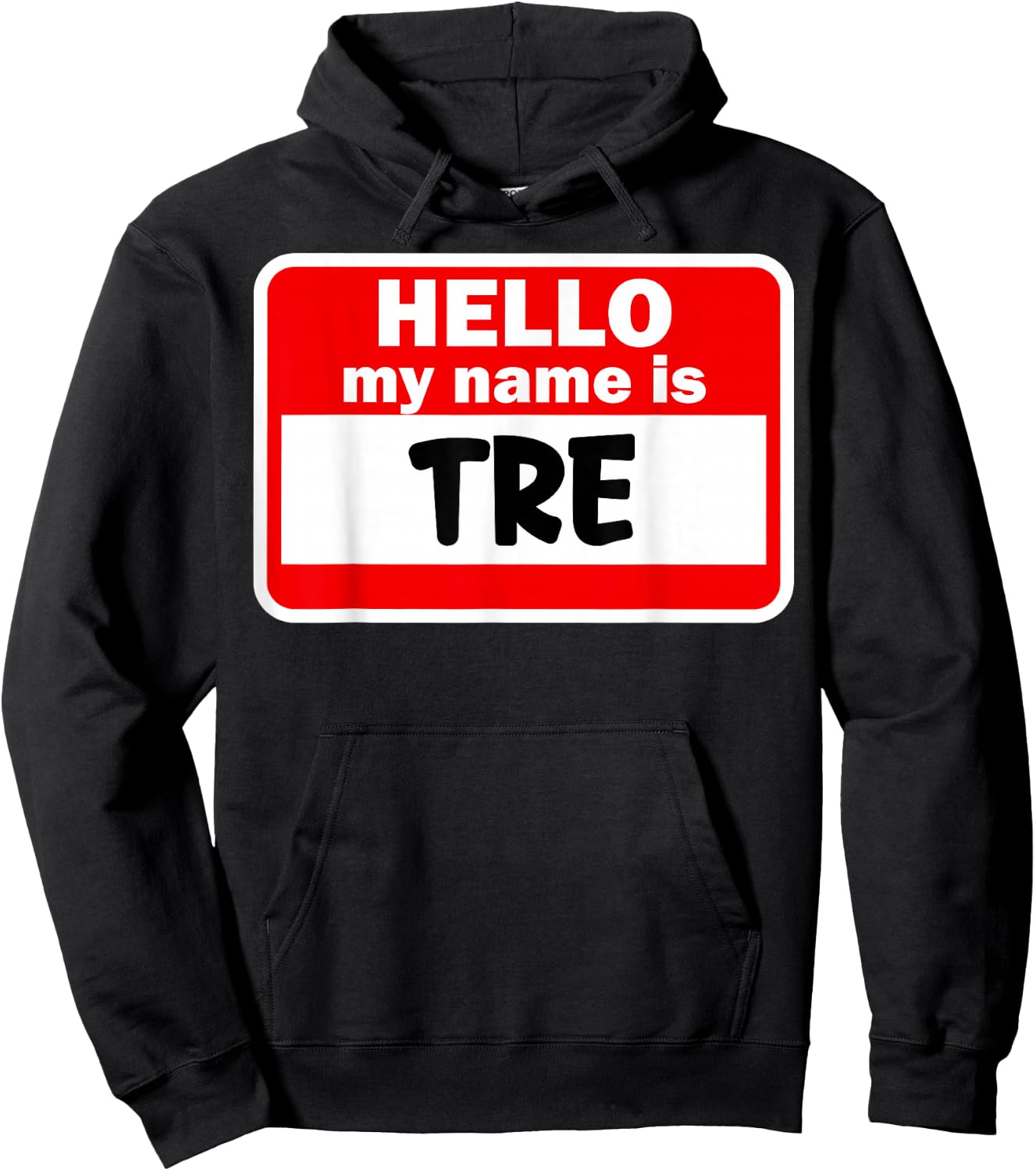Tre Hello Hi My Name Is Name On Custom Hoodie - Hoodie | Black