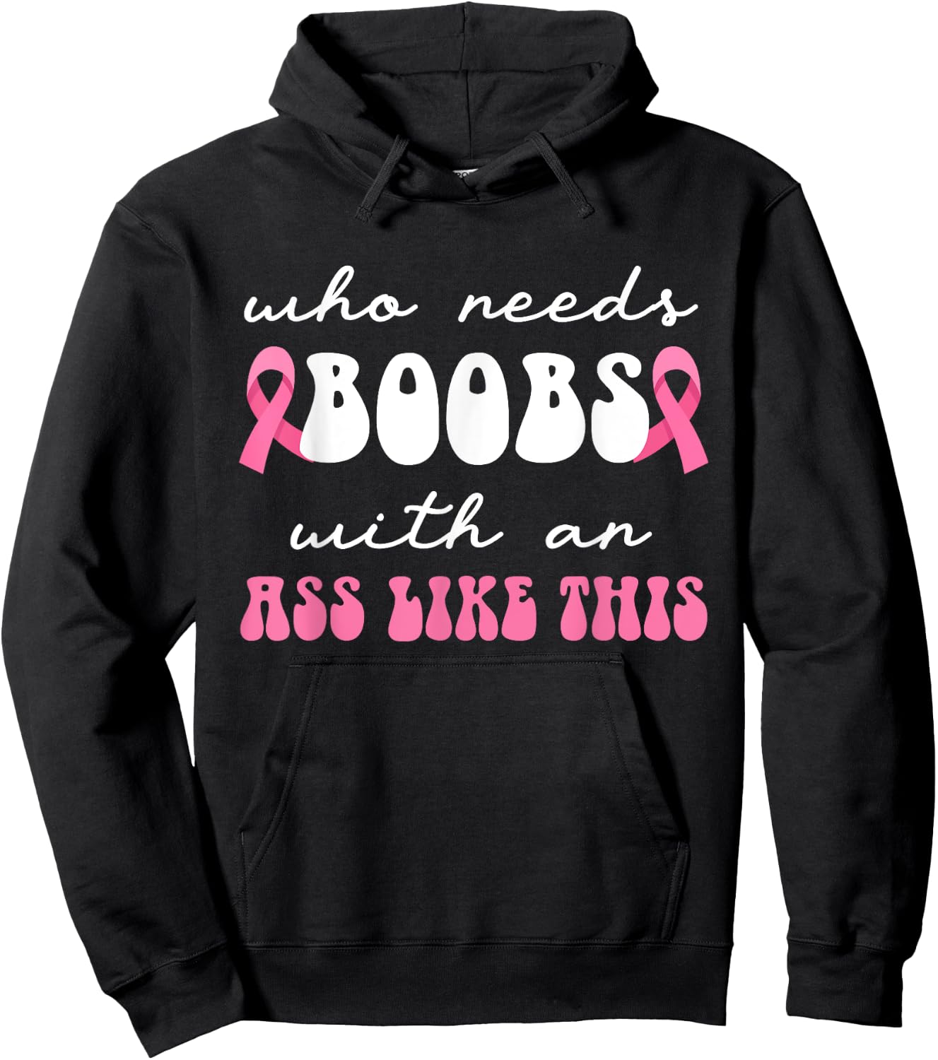 Who Needs Boobs With An Ass Like This Masectomy Hoodie - Hoodie | Black
