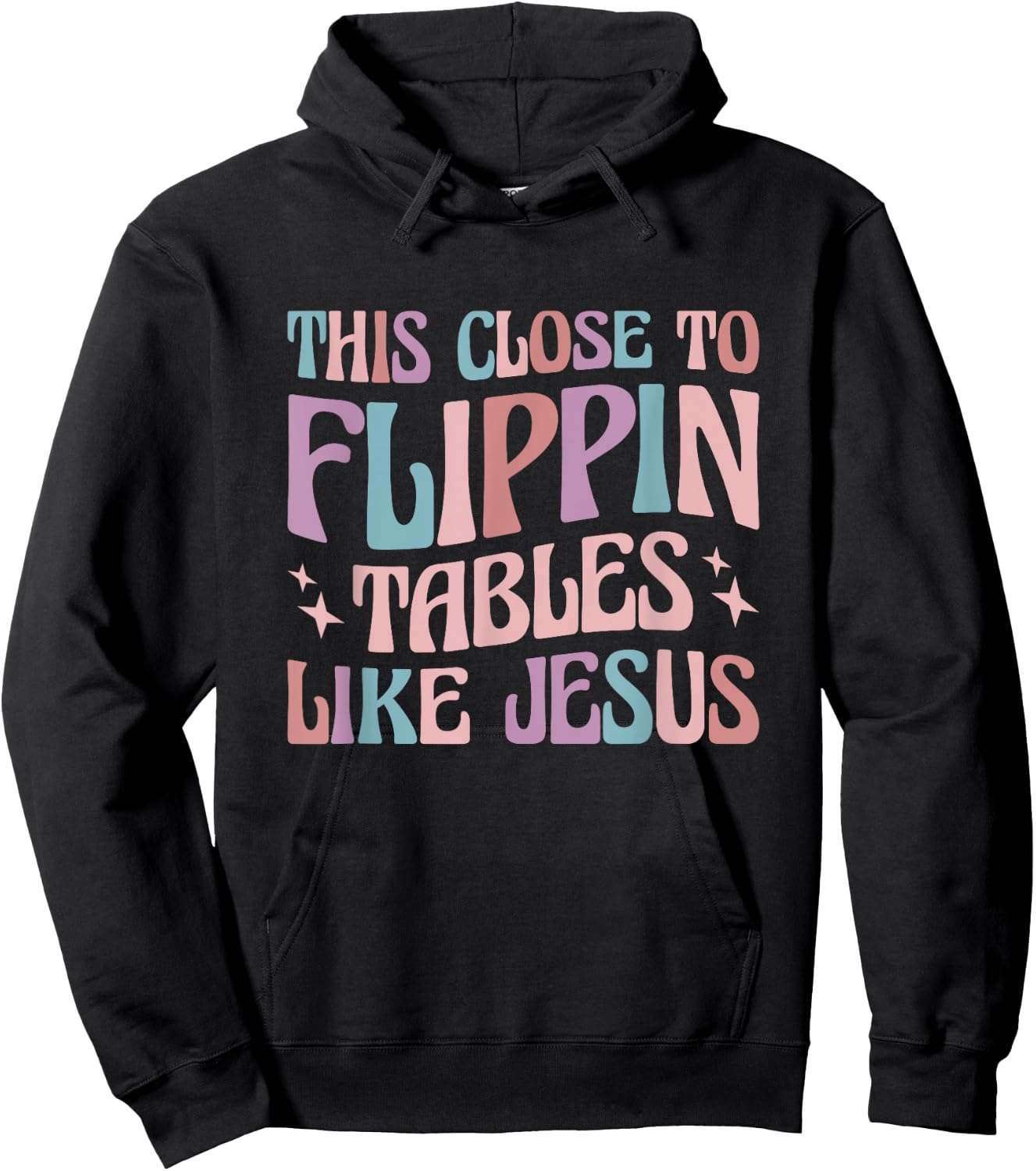 This Close To Flippin Tables Like Jesus Hoodie - Hoodie | Black