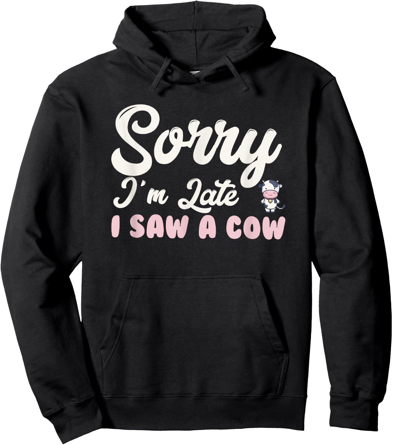 Funny sorry I'm late i saw a cow Hoodie - Hoodie | Black