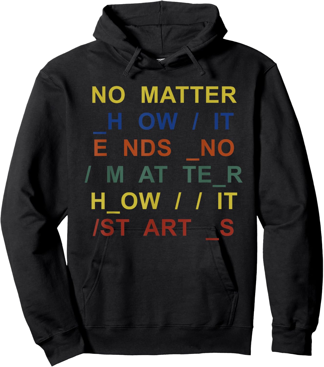 No Matter How It Ends No Matter How It Starts Quote Hoodie - Hoodie | Black