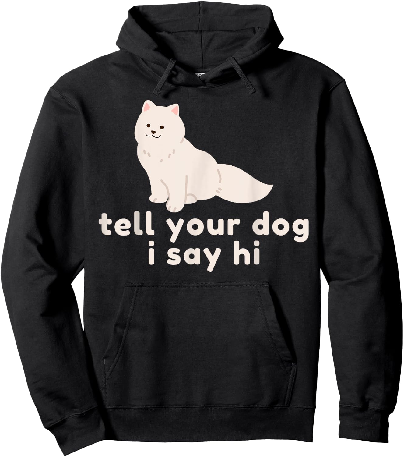 Cute Dog Lover Gift - Funny Tell Your Dog I Say Hi Dog Owner Hoodie - Hoodie | Black