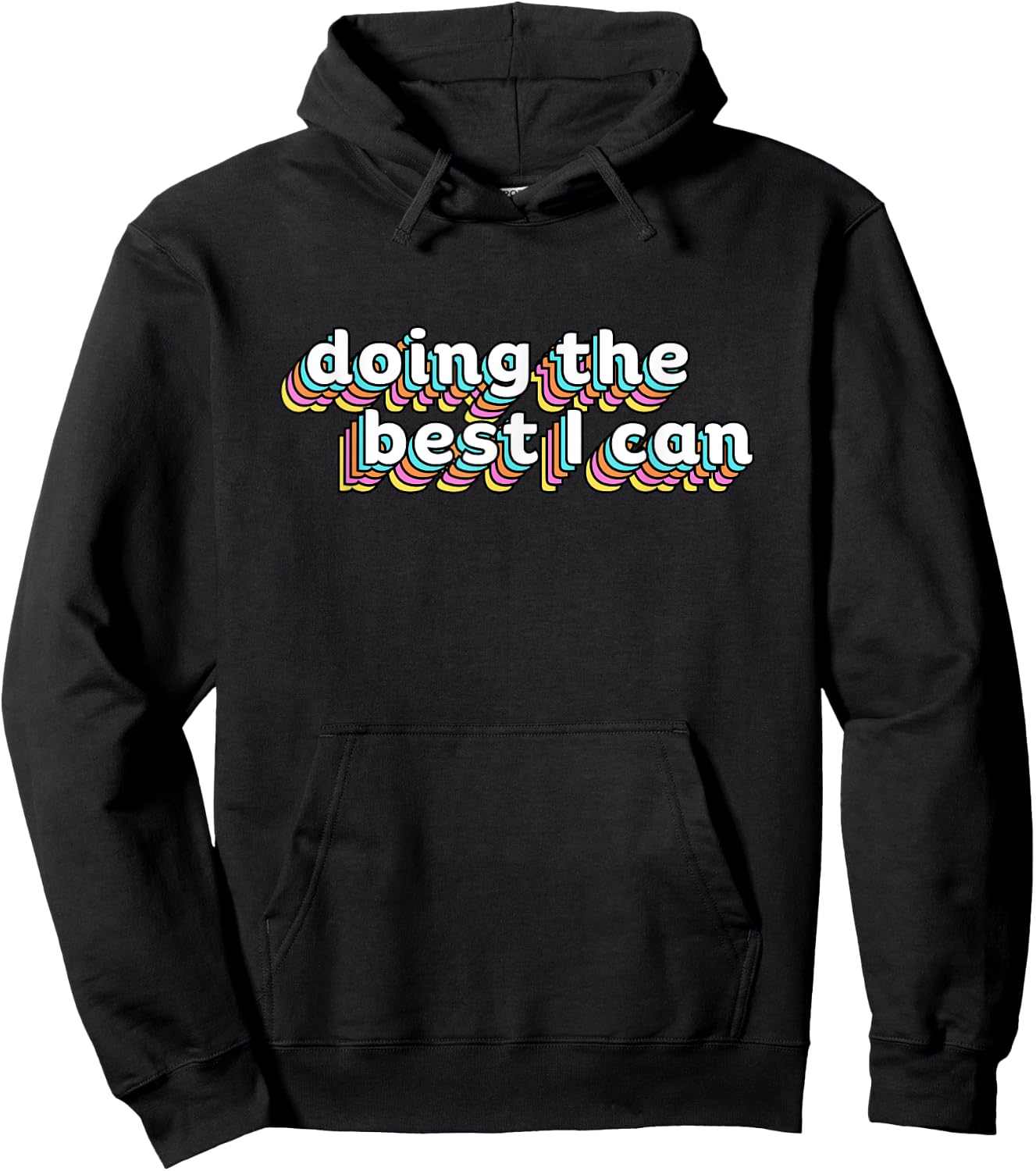 I’m Doing the Best I Can Shirt - Motivational Shirt Hoodie - Hoodie | Black