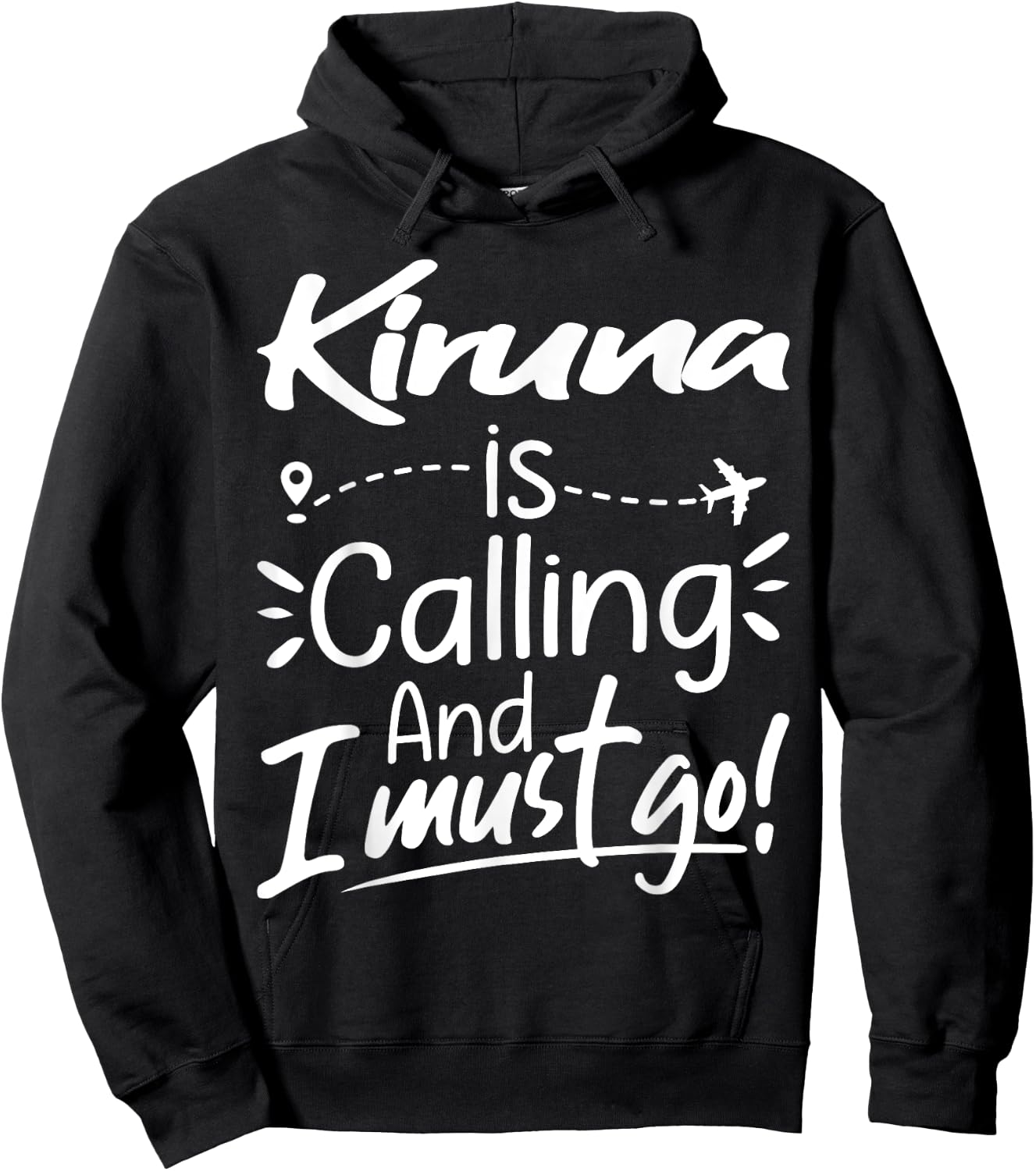 Kiruna Is Calling and I Must Go Funny Sweden Travel Lover Hoodie - Hoodie | Black