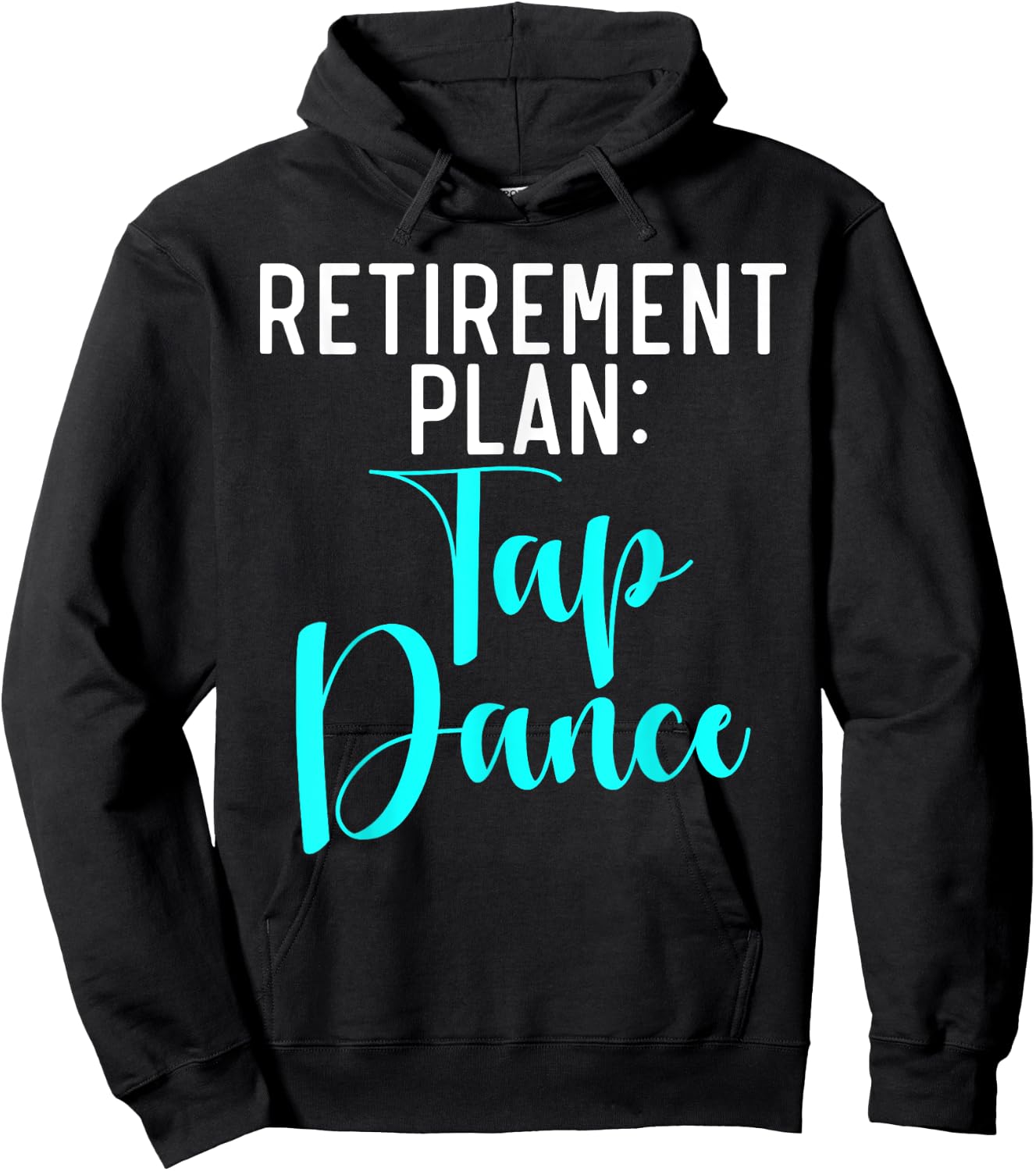 Retirement Plan Tap Dance Hoodie - Hoodie | Black